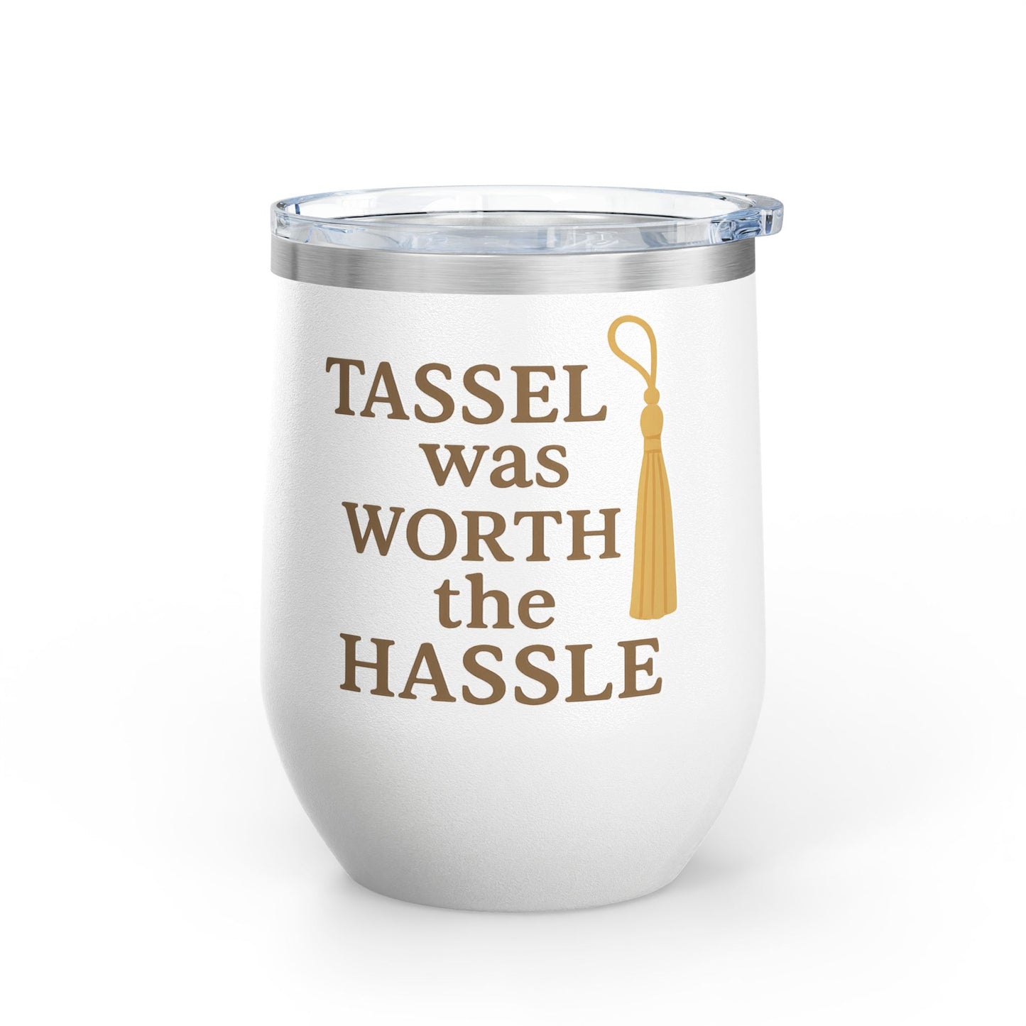 Tassel Was Worth the Hassle Graduation Wine Tumbler