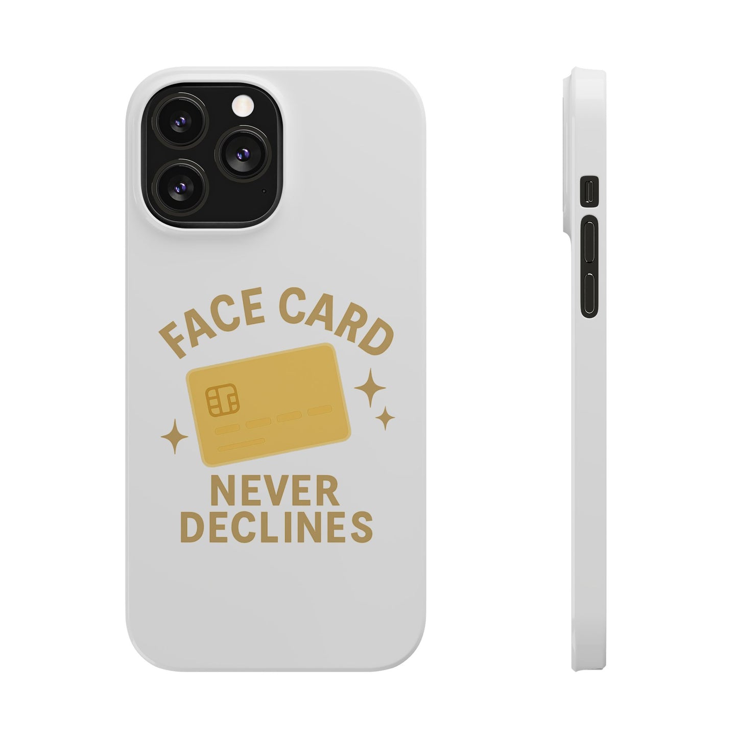 Face Card Never Declines Slim iPhone Case