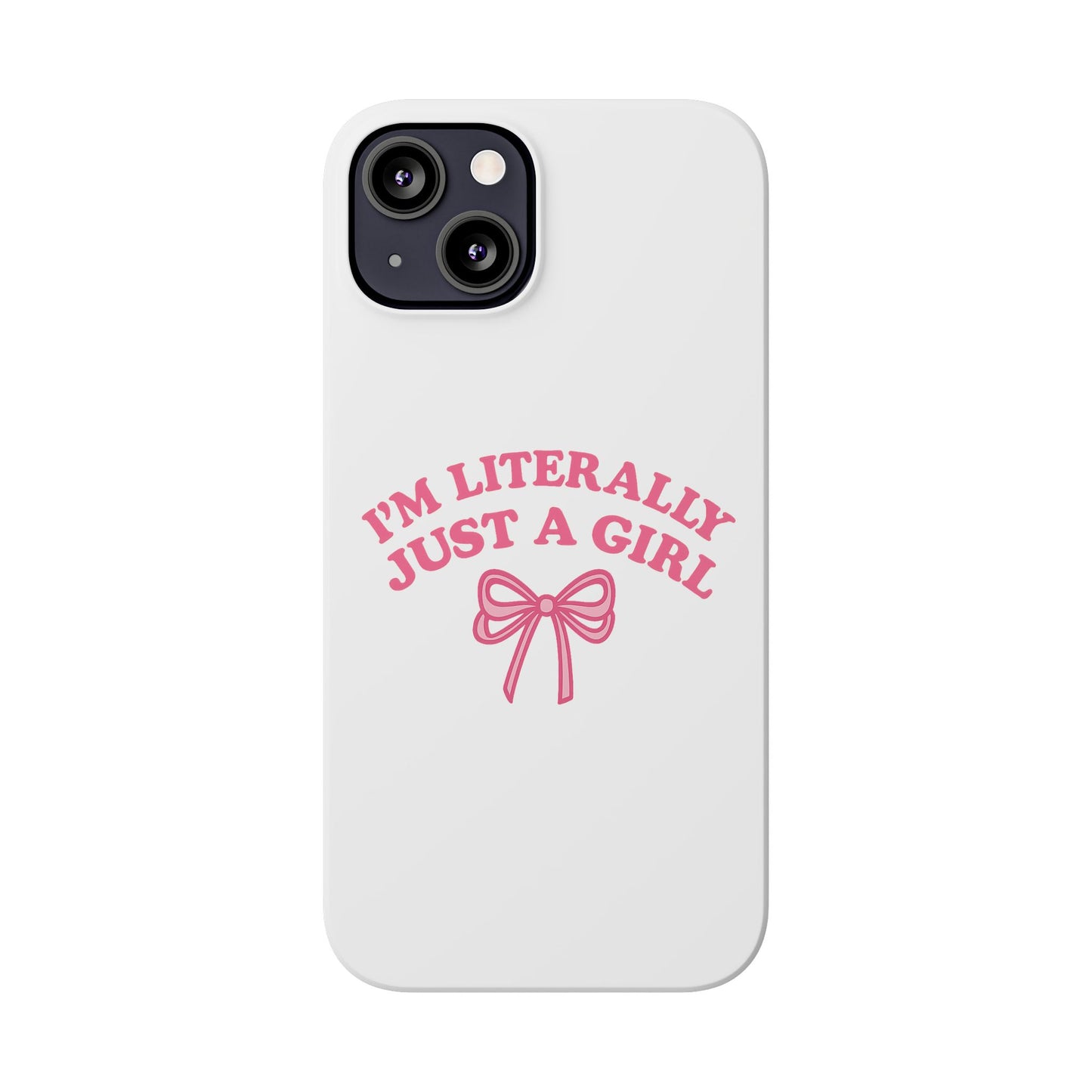 I'm Literally Just a Girl Slim iPhone Case