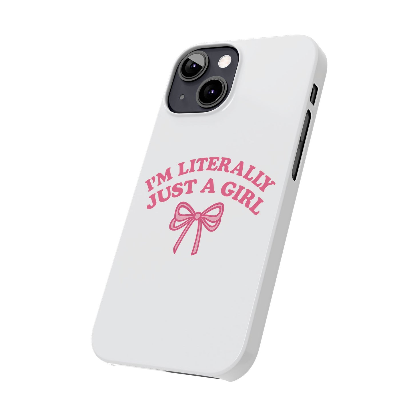 I'm Literally Just a Girl Slim iPhone Case