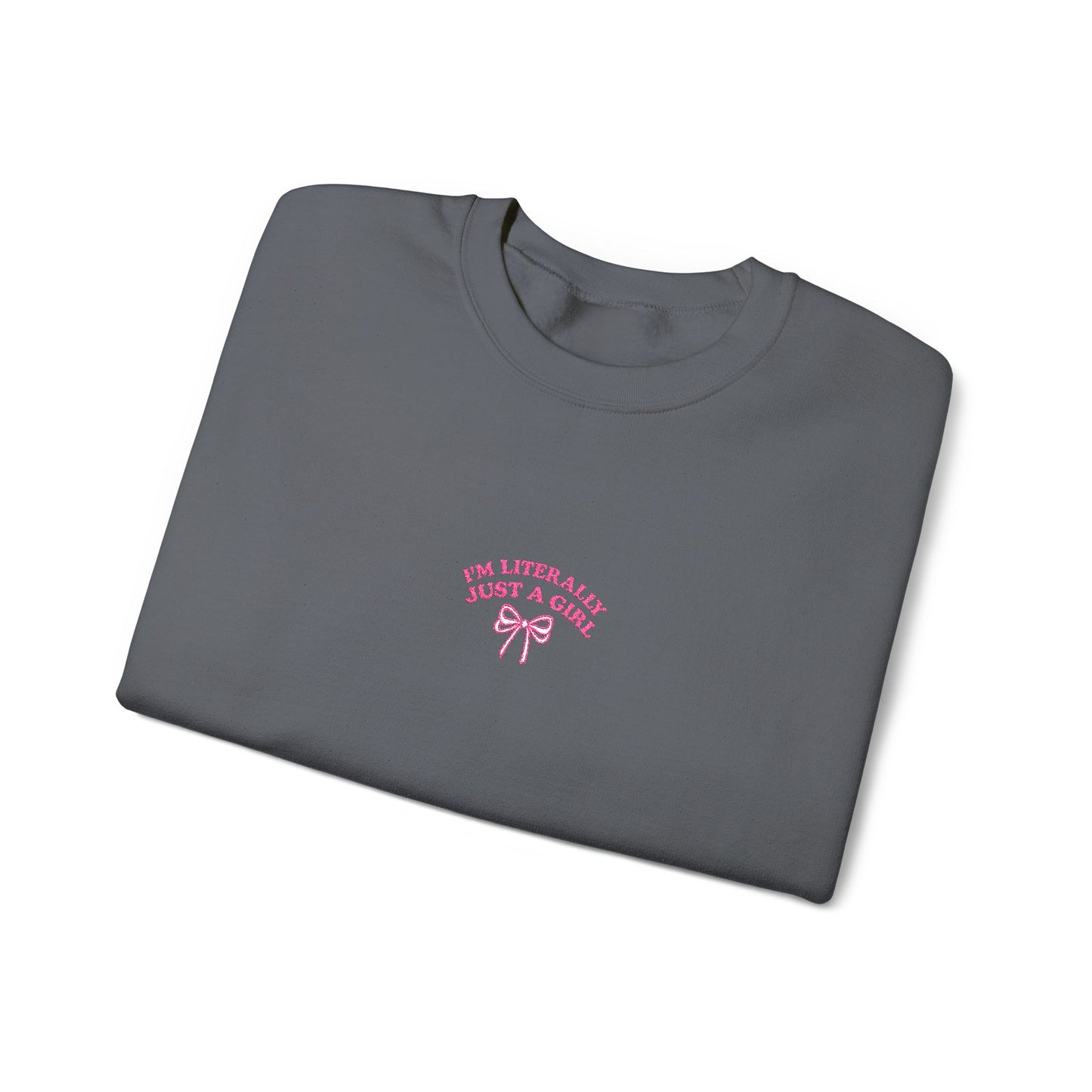 I'm Literally Just a Girl Embroidered Crewneck Sweatshirt