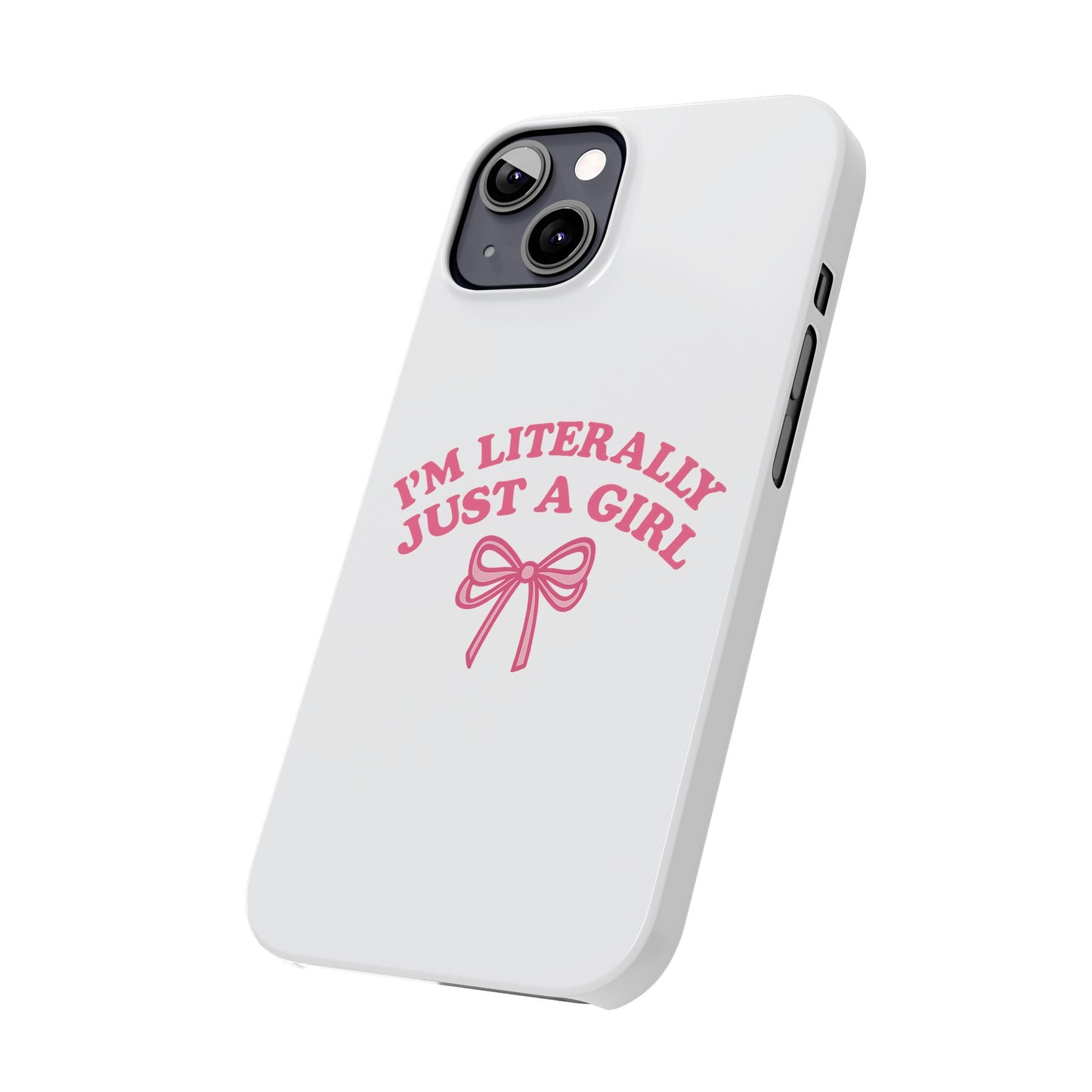I'm Literally Just a Girl Slim iPhone Case