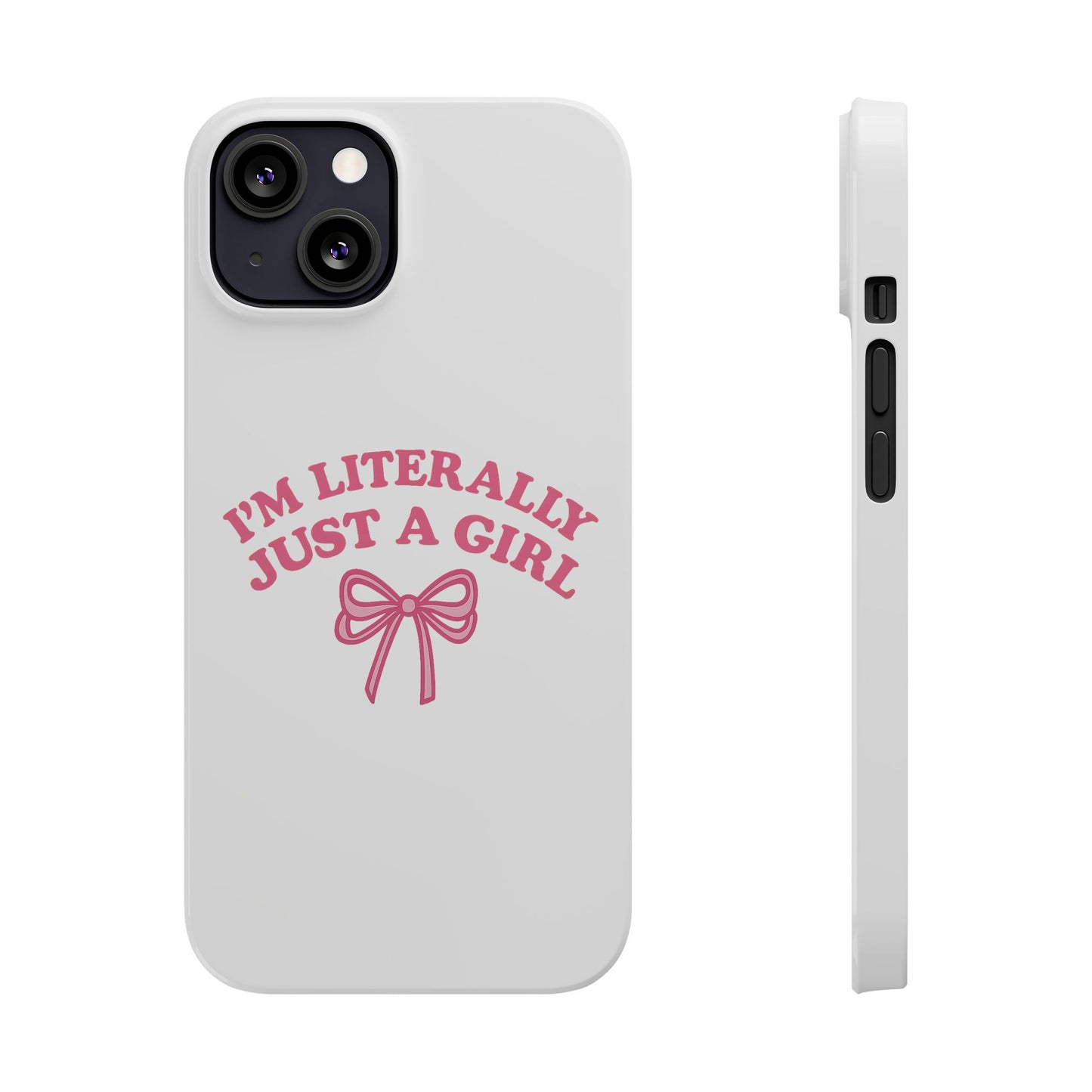 I'm Literally Just a Girl Slim iPhone Case