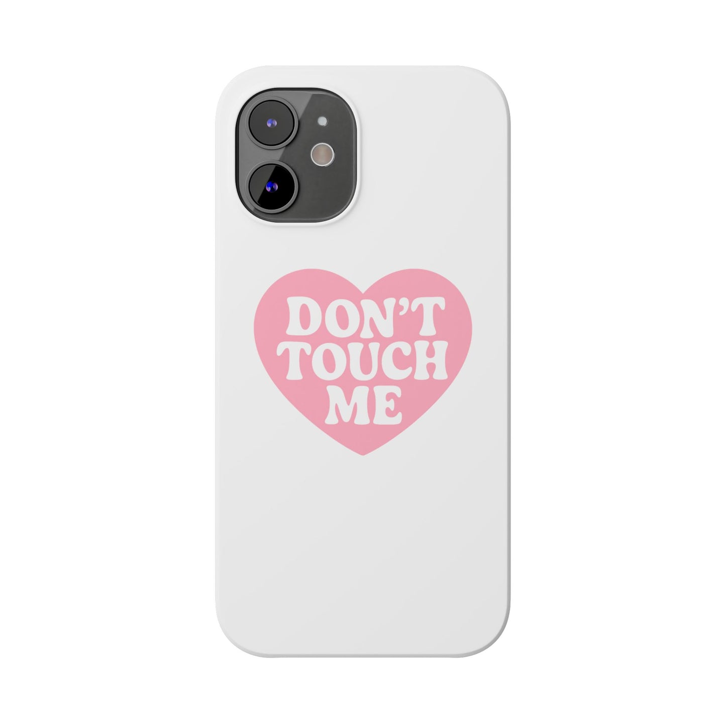 Don't Touch Me Heart Slim iPhone Case