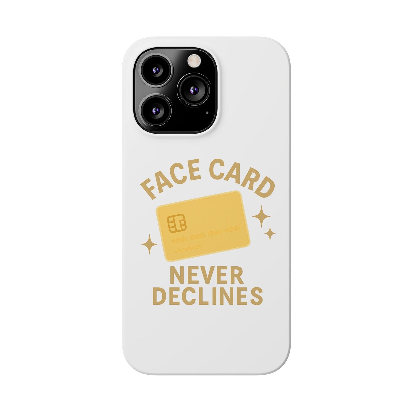 Face Card Never Declines Slim iPhone Case