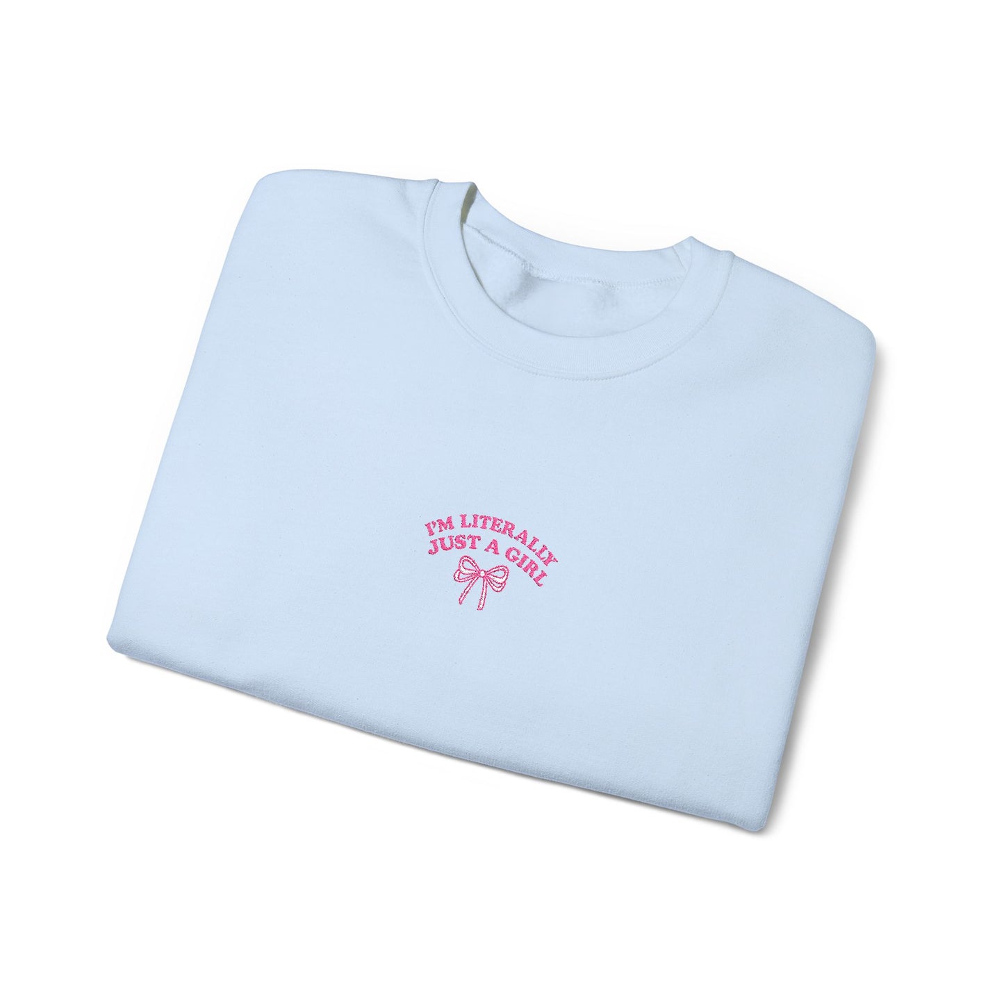 I'm Literally Just a Girl Embroidered Crewneck Sweatshirt