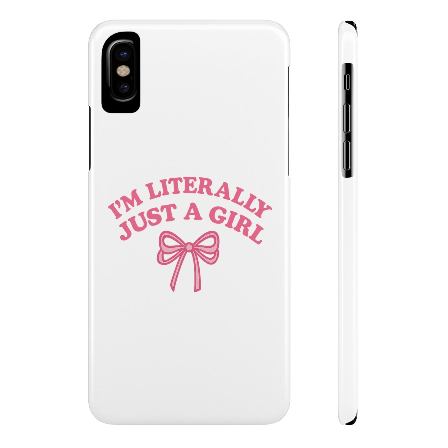 I'm Literally Just a Girl Slim iPhone Case