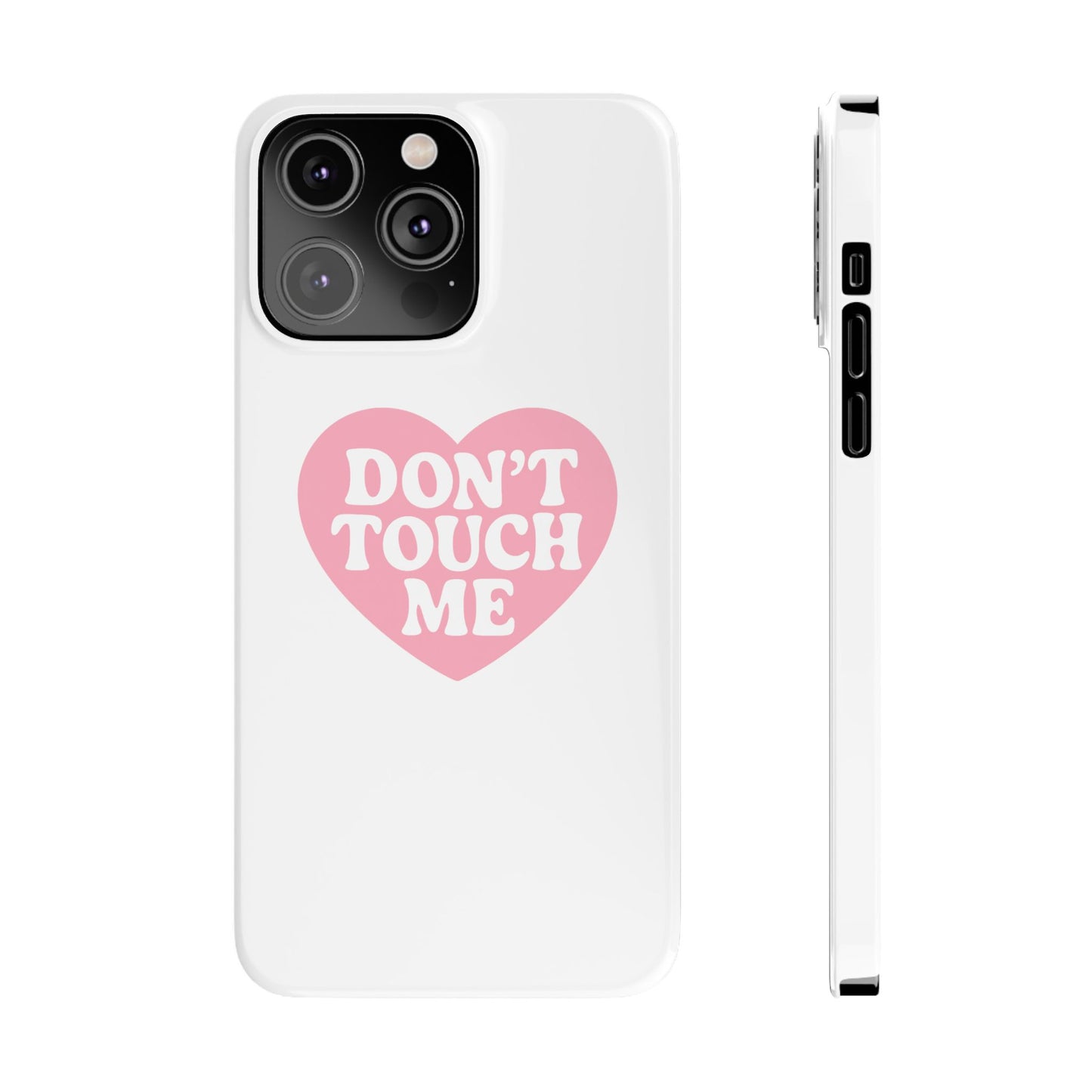 Don't Touch Me Heart Slim iPhone Case