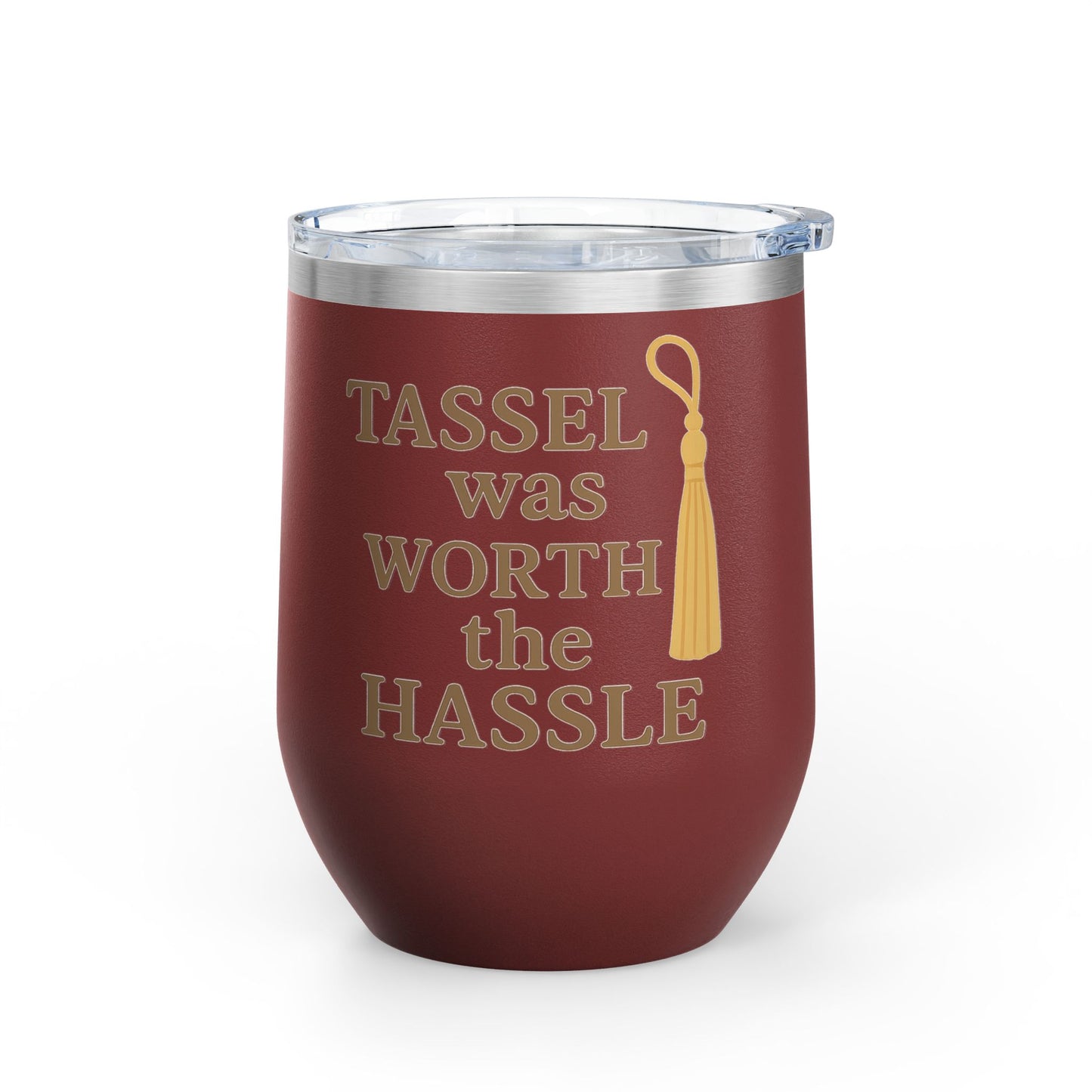 Tassel Was Worth the Hassle Graduation Wine Tumbler