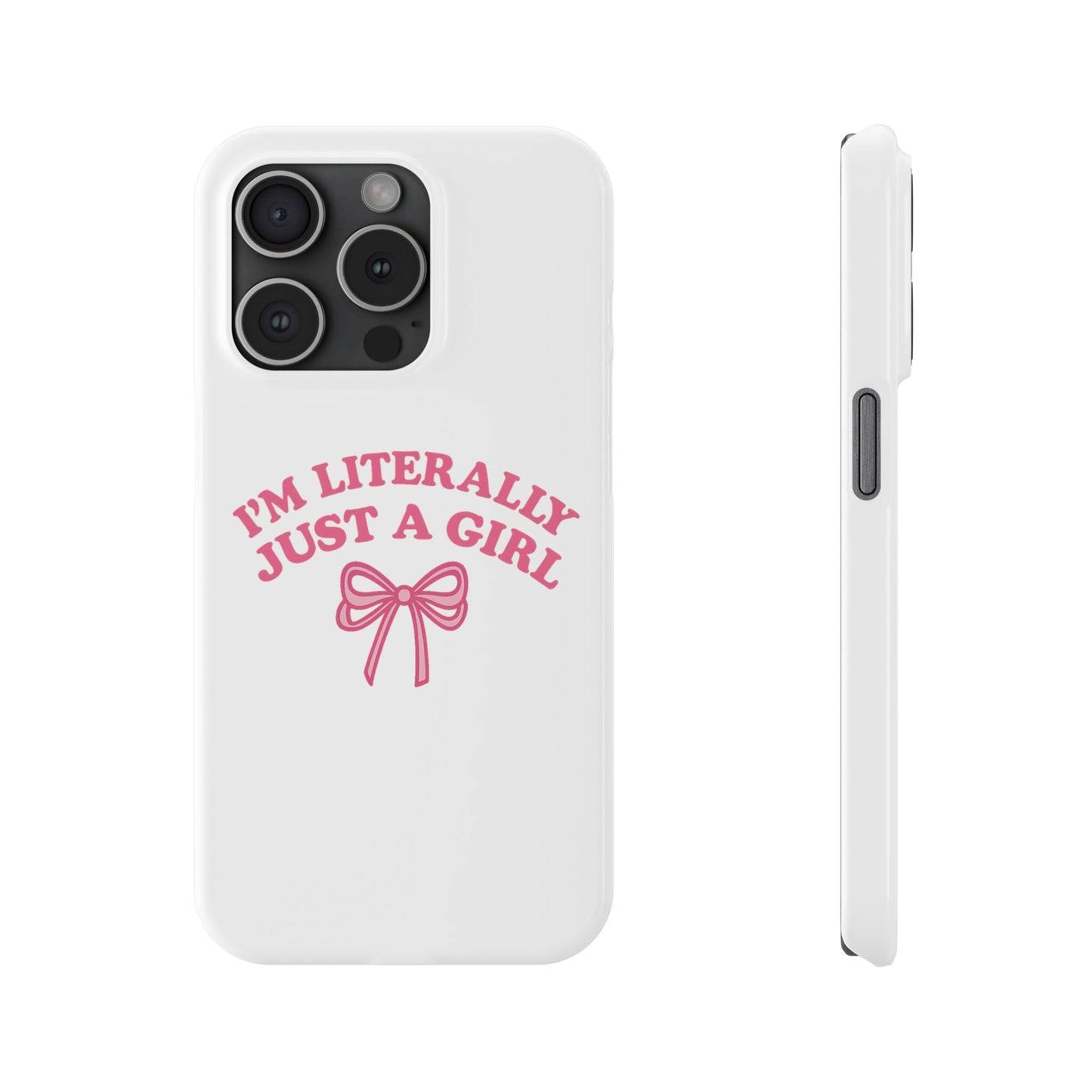 I'm Literally Just a Girl Slim iPhone Case