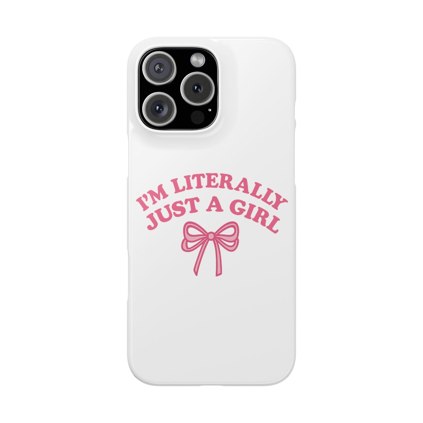I'm Literally Just a Girl Slim iPhone Case