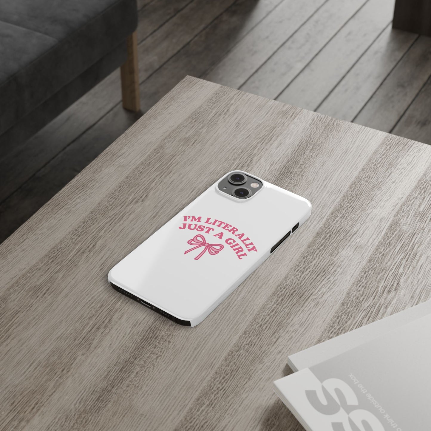 I'm Literally Just a Girl Slim iPhone Case