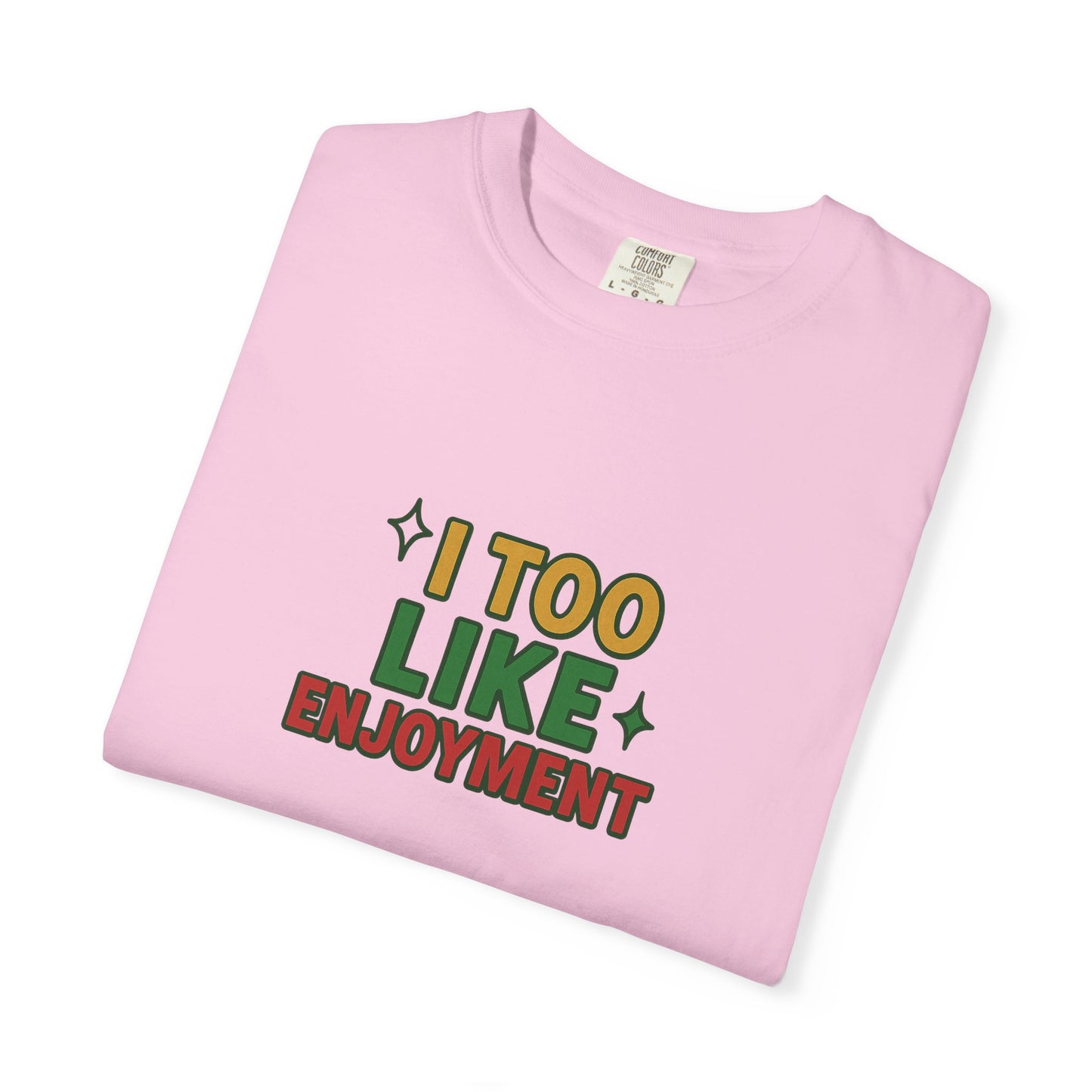 I Too Like Enjoyment Oversized T-shirt
