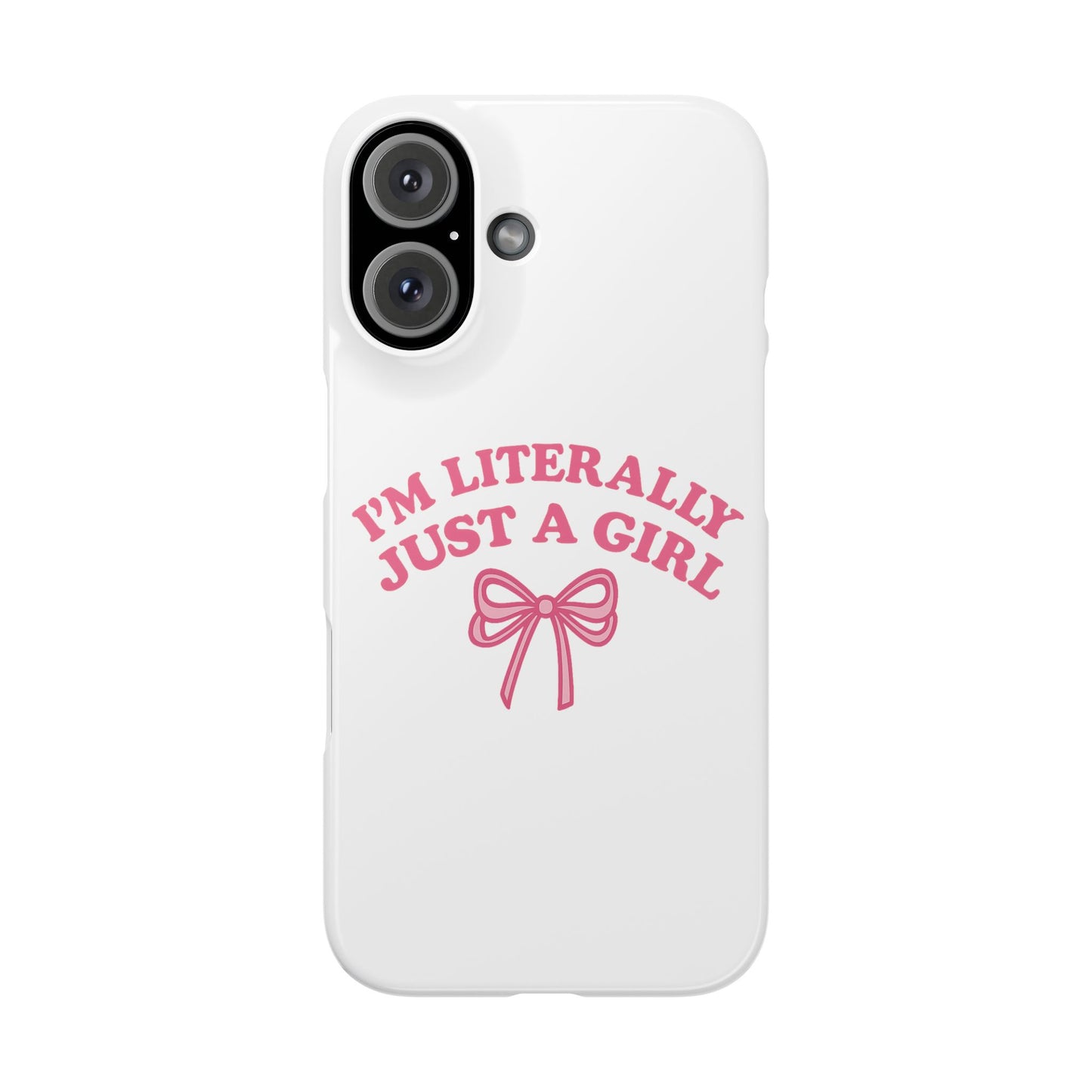 I'm Literally Just a Girl Slim iPhone Case