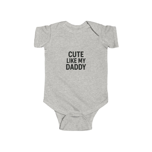 Cute Like My Daddy Infant Baby Bodysuit