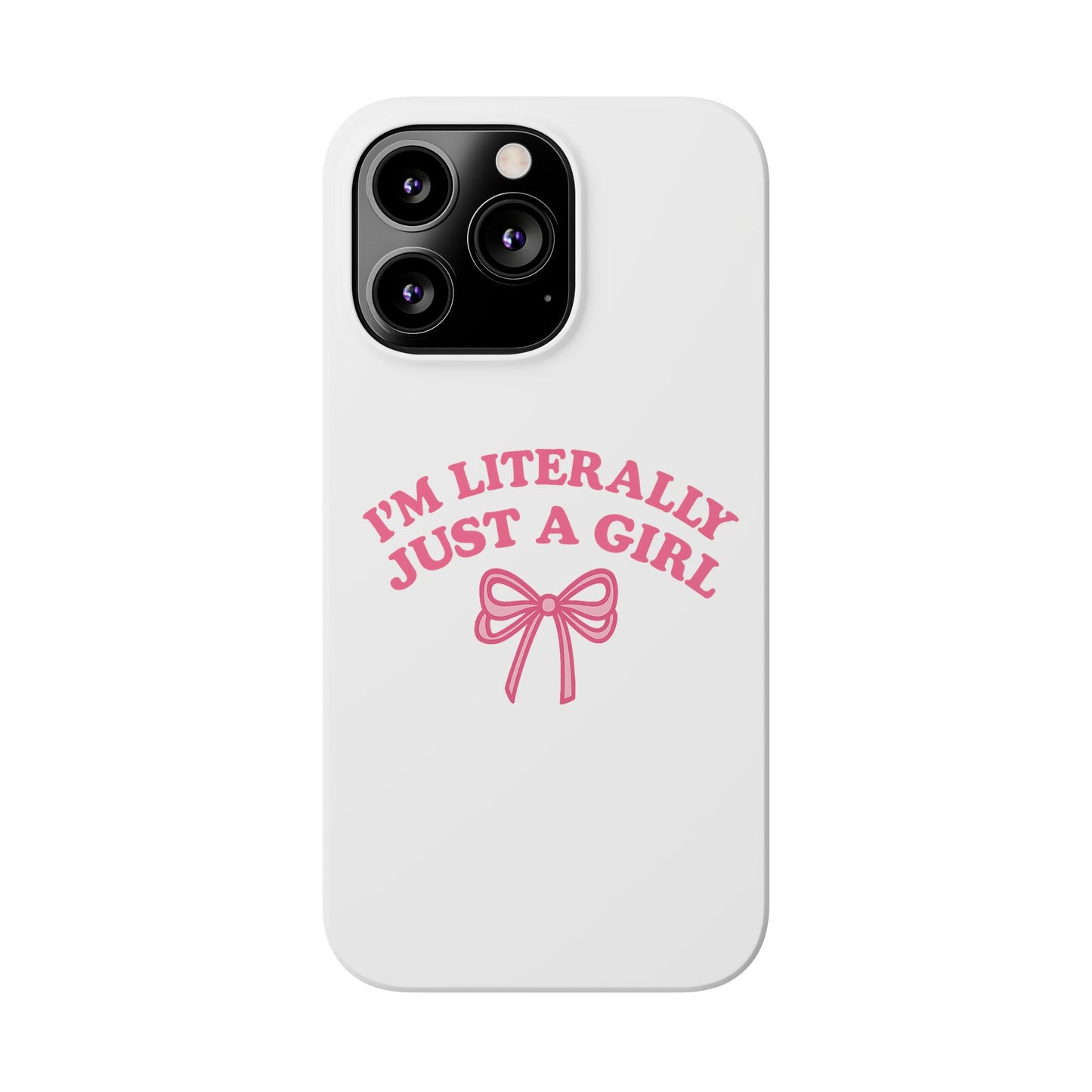 I'm Literally Just a Girl Slim iPhone Case