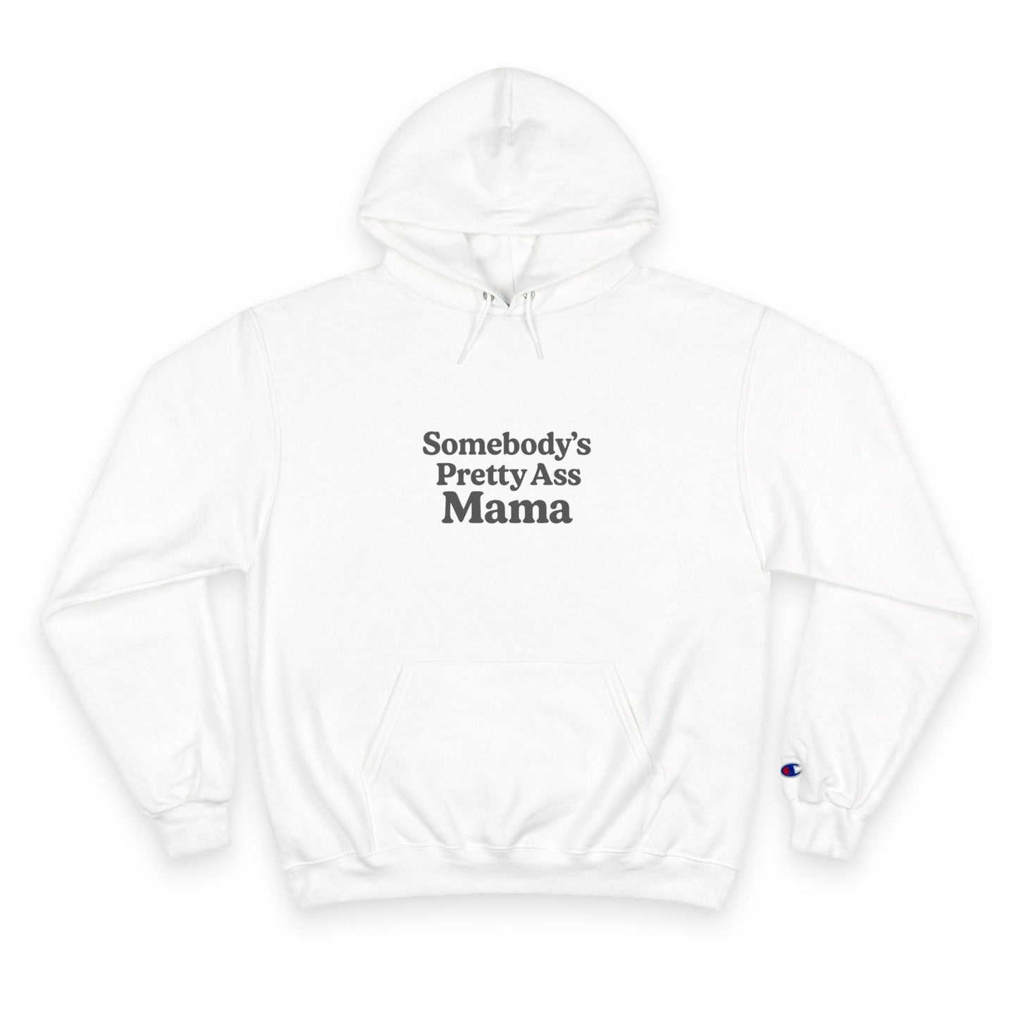 Somebody's Pretty Ass Mama Champion Hoodie