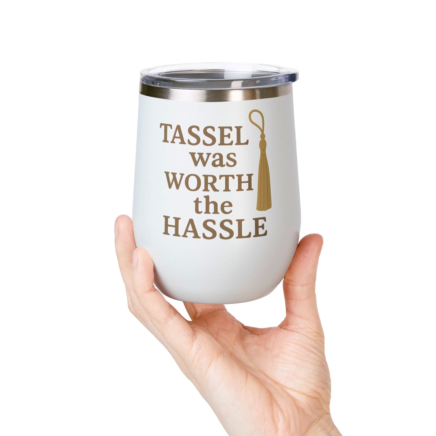 Tassel Was Worth the Hassle Graduation Wine Tumbler