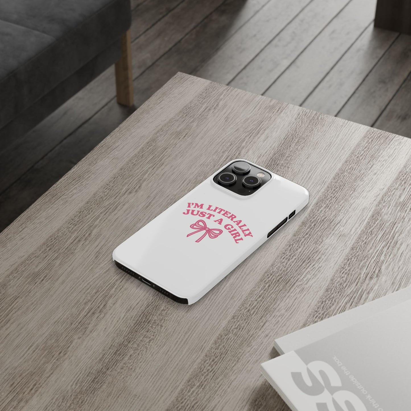 I'm Literally Just a Girl Slim iPhone Case