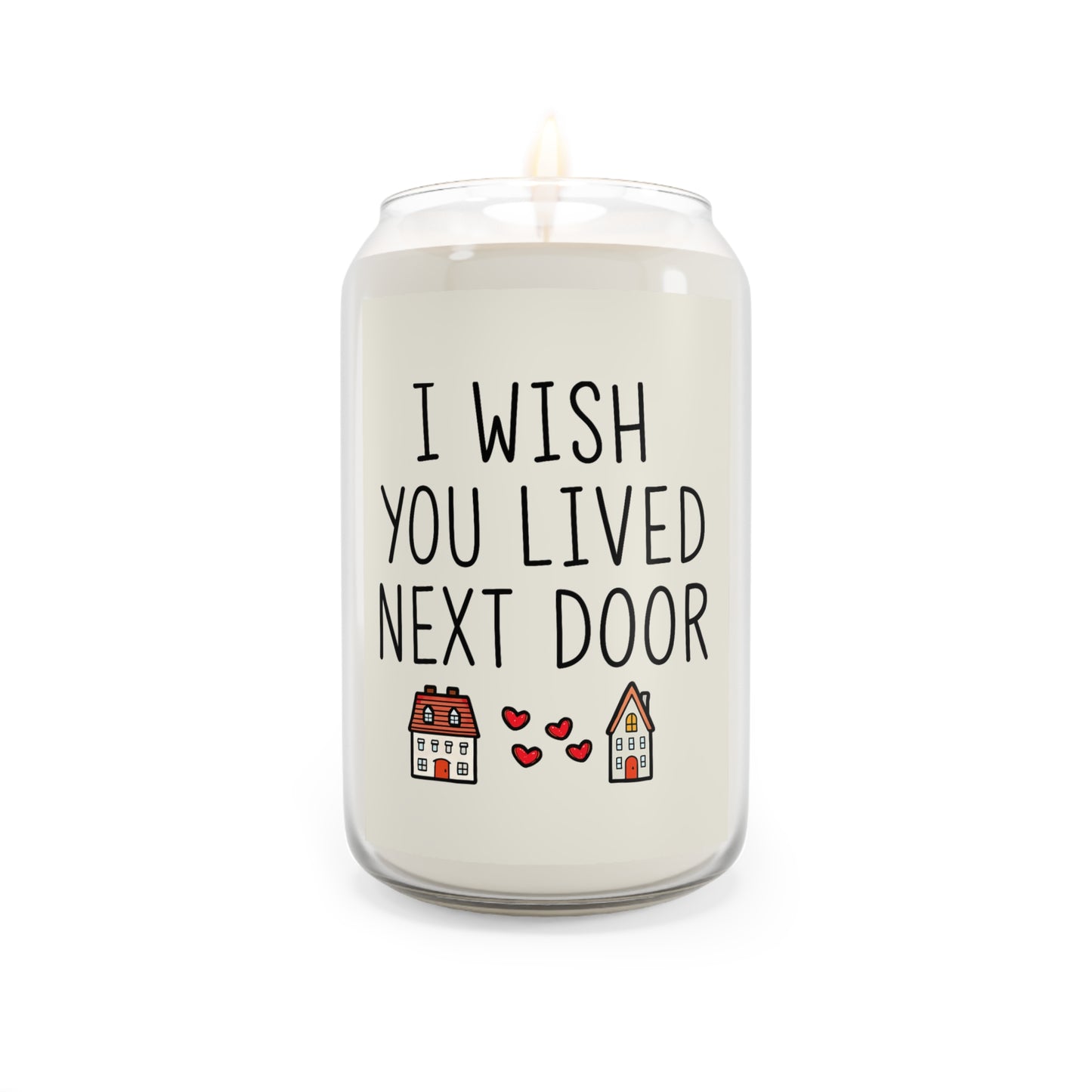 I Wish You Lived Next Door Scented Candle (13.75oz)