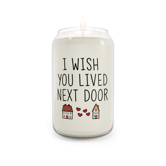 I Wish You Lived Next Door Scented Candle (13.75oz)