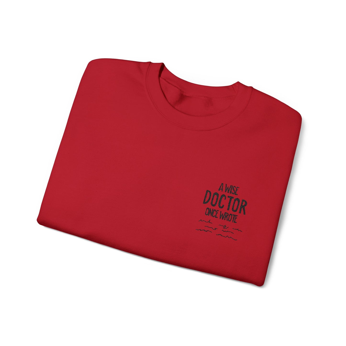 A Wise Doctor Once Wrote Embroidered Crewneck Sweatshirt