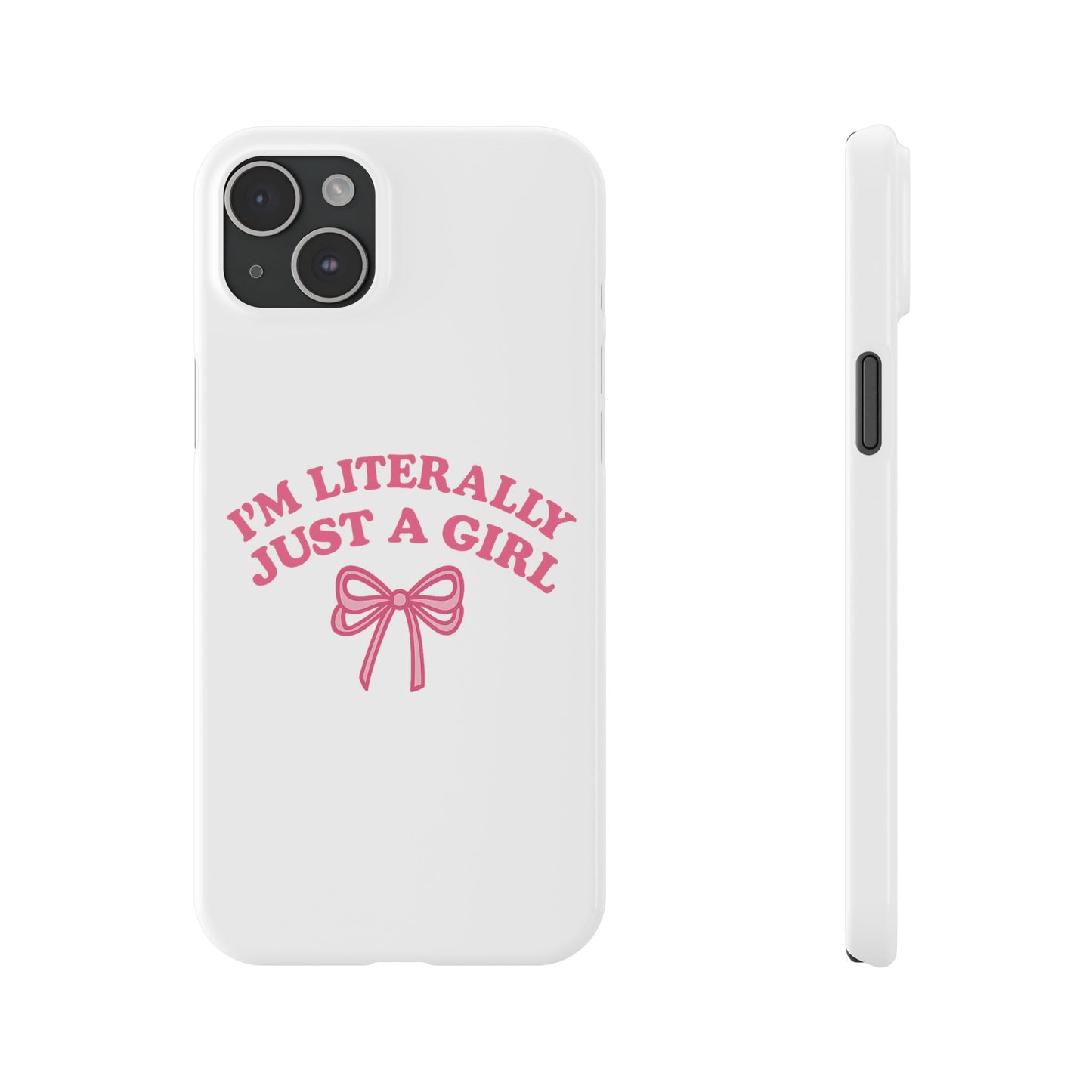 I'm Literally Just a Girl Slim iPhone Case