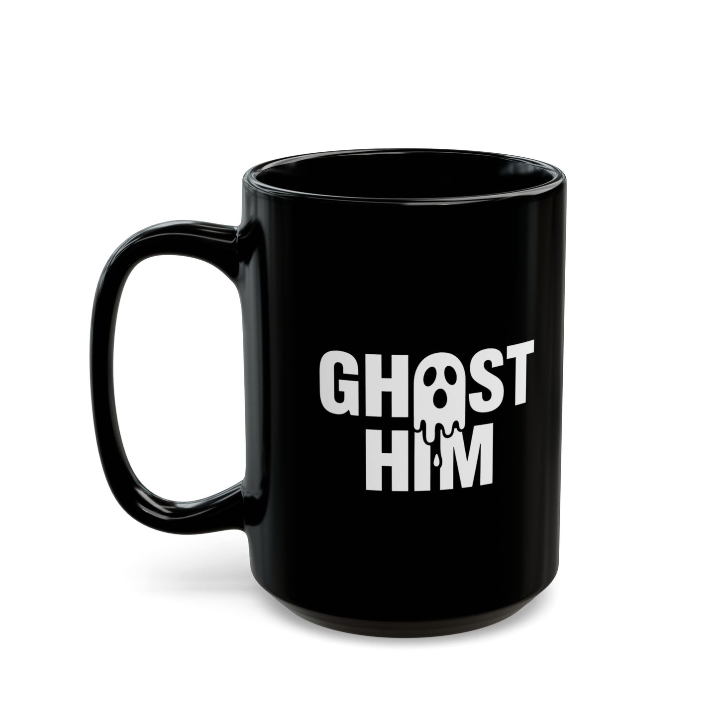 Ghost Him Black Mug (11oz, 15oz)