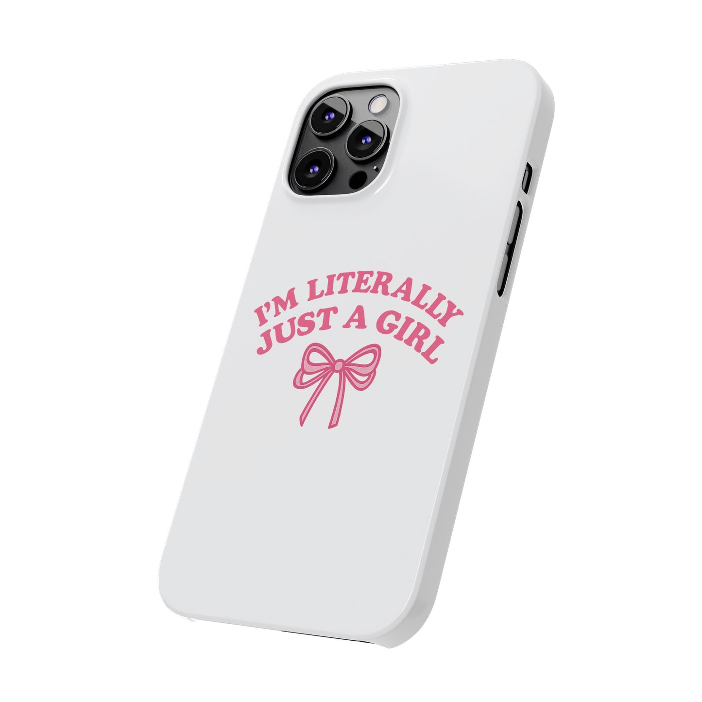 I'm Literally Just a Girl Slim iPhone Case