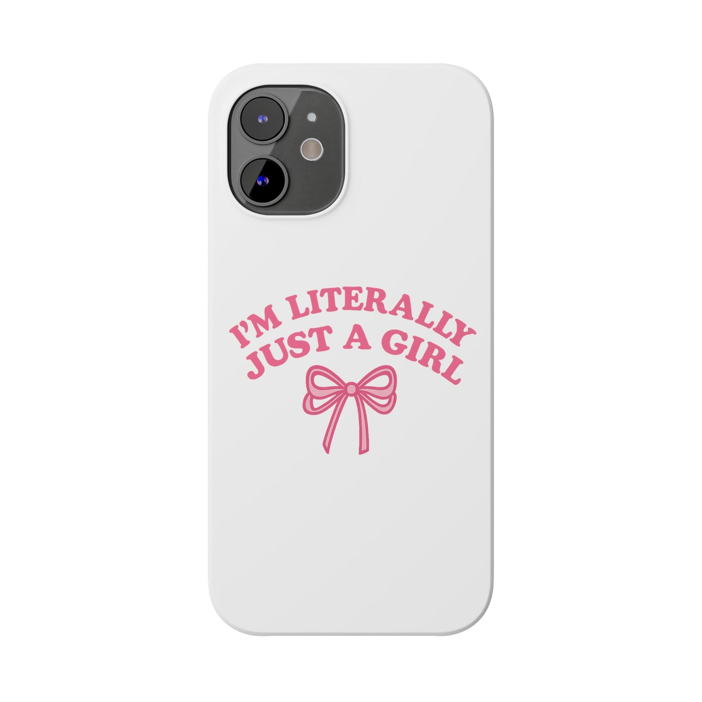I'm Literally Just a Girl Slim iPhone Case