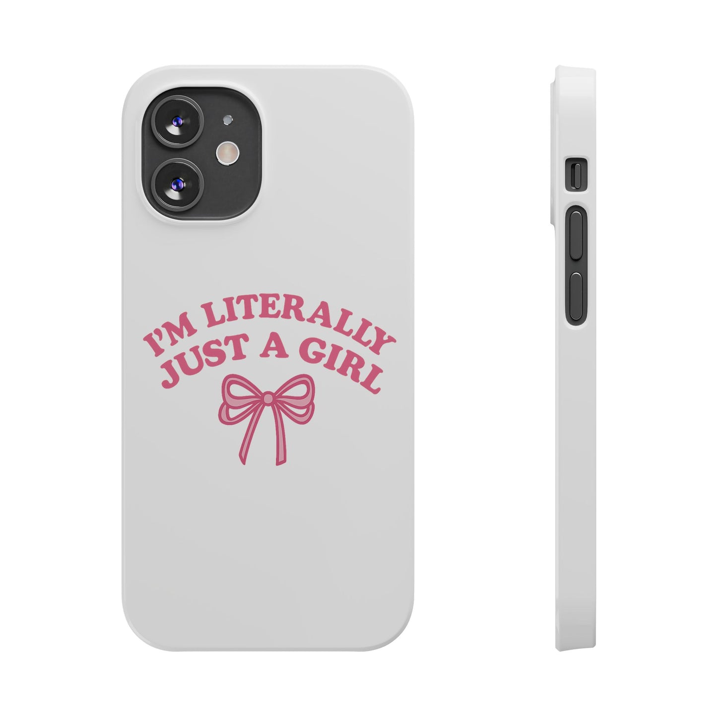 I'm Literally Just a Girl Slim iPhone Case