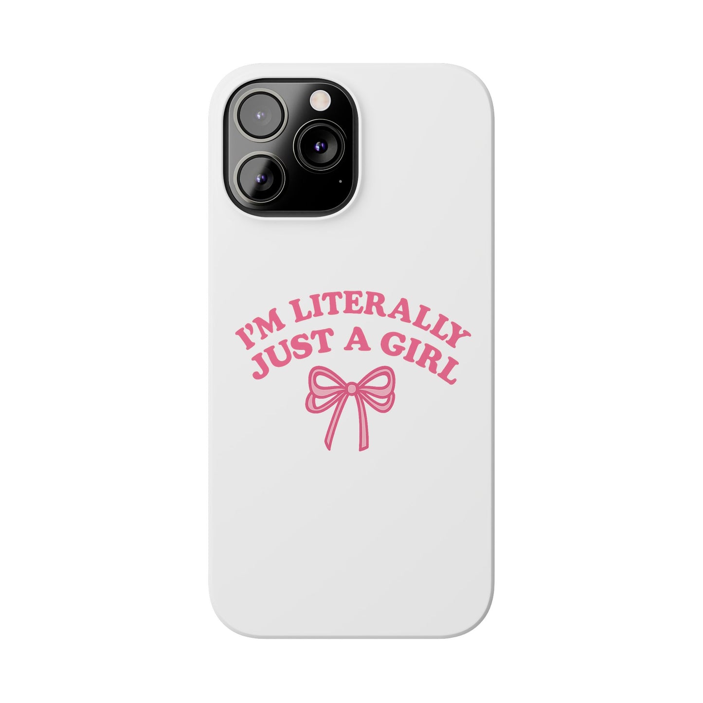 I'm Literally Just a Girl Slim iPhone Case