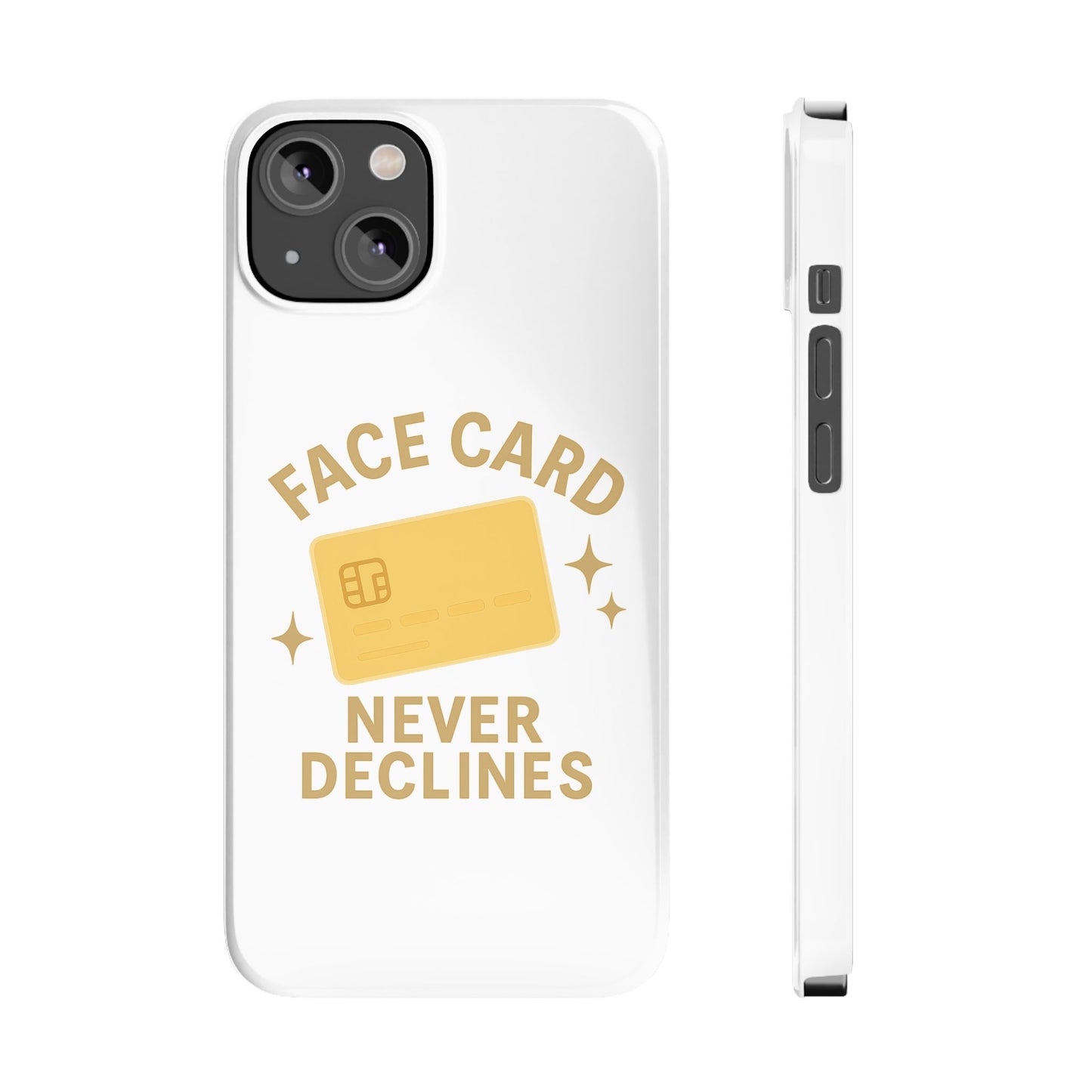 Face Card Never Declines Slim iPhone Case