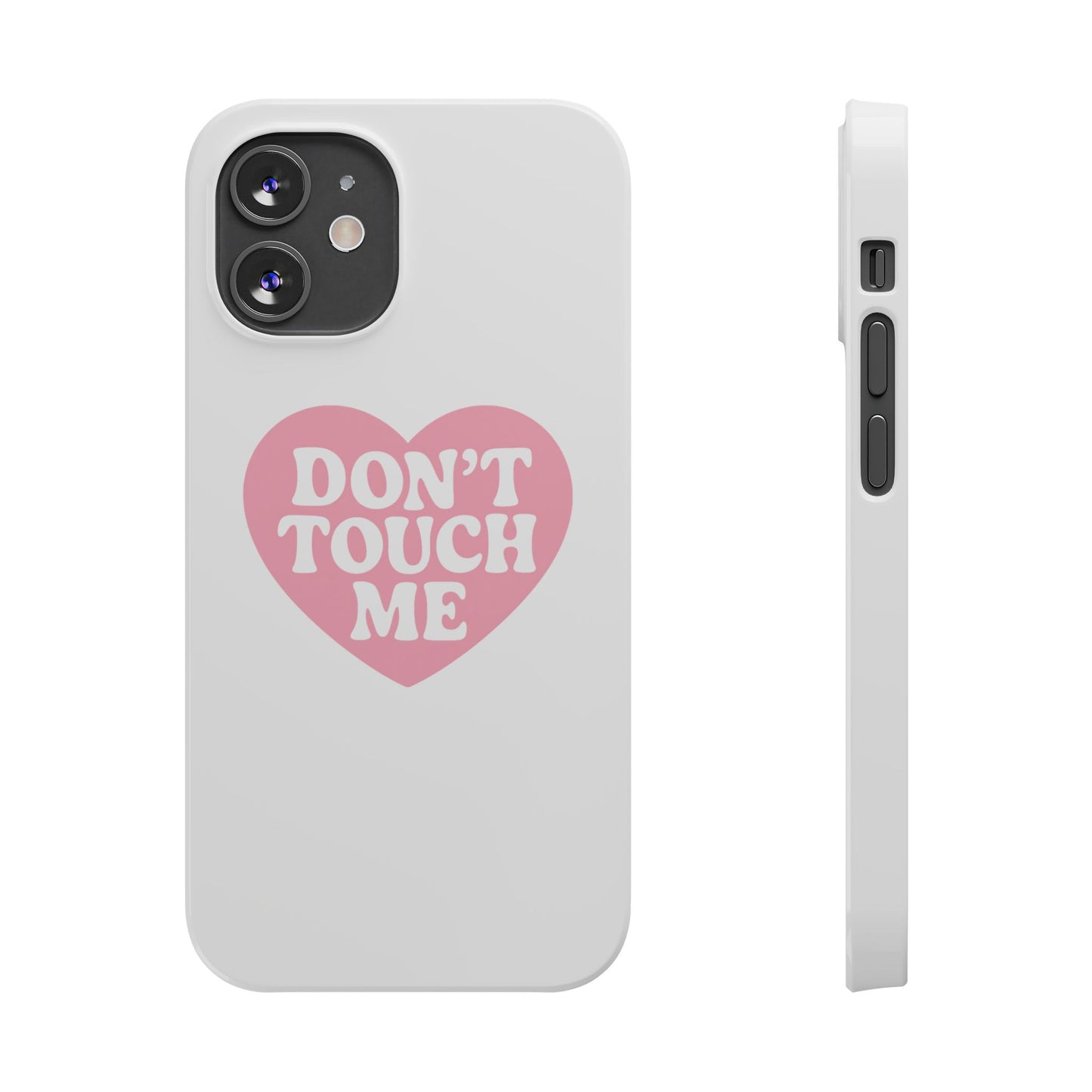 Don't Touch Me Heart Slim iPhone Case