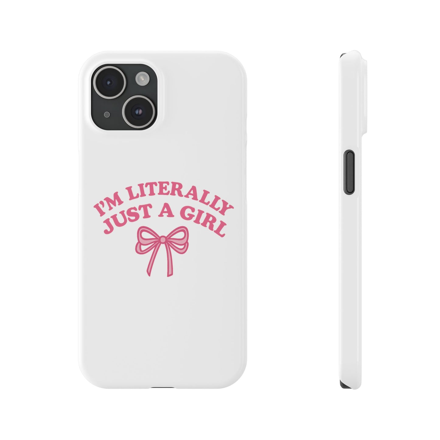 I'm Literally Just a Girl Slim iPhone Case
