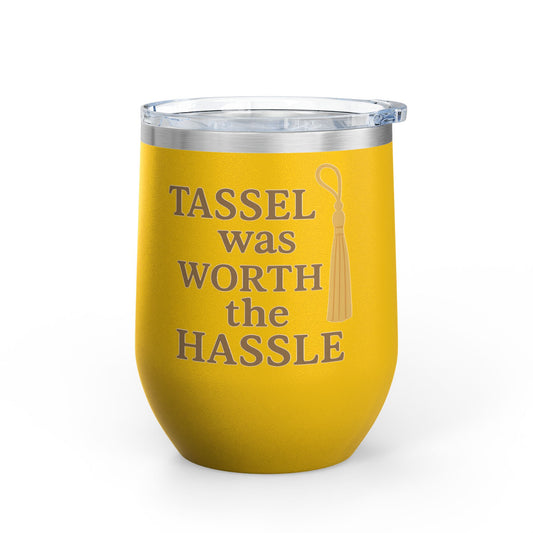 Tassel Was Worth the Hassle Graduation Wine Tumbler