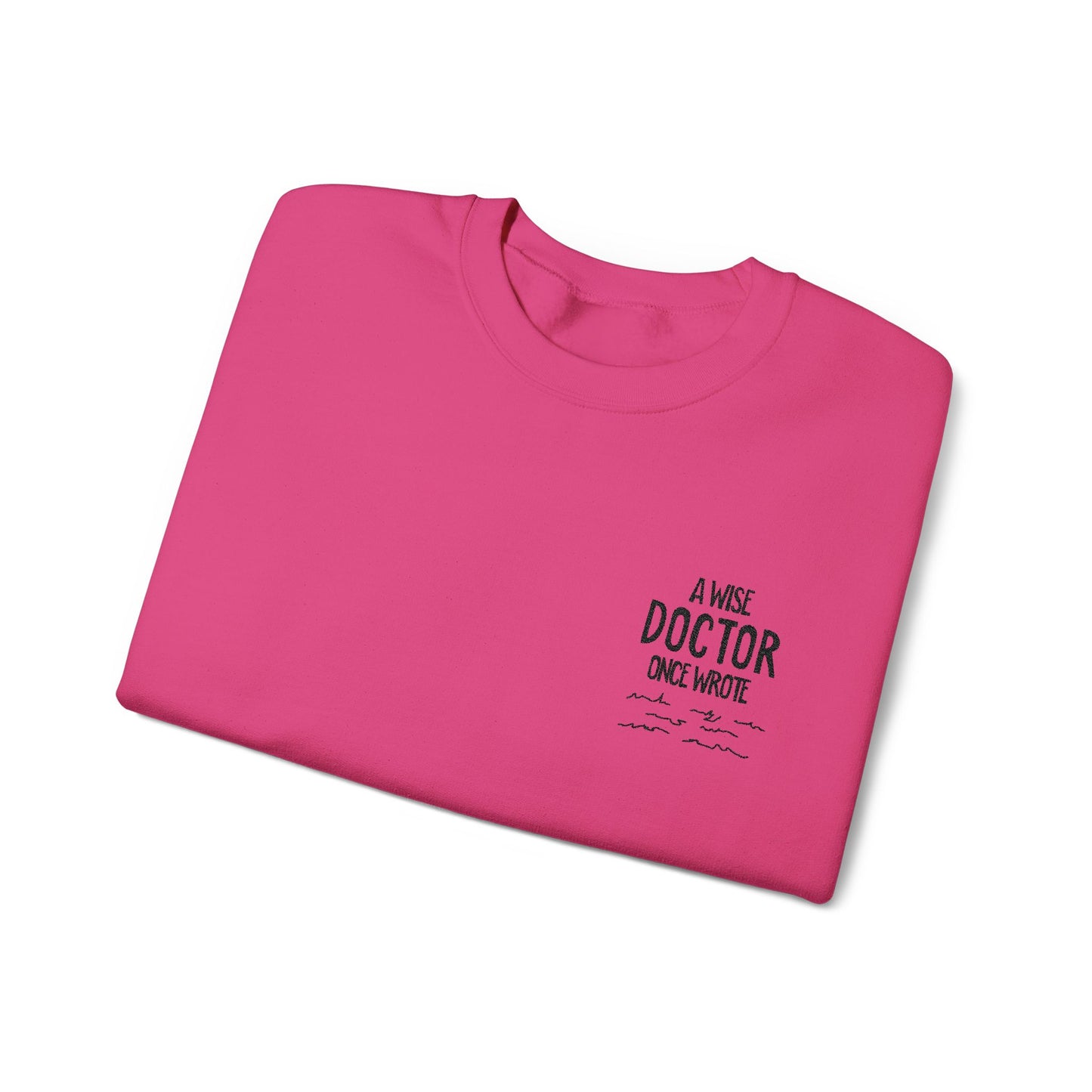 A Wise Doctor Once Wrote Embroidered Crewneck Sweatshirt