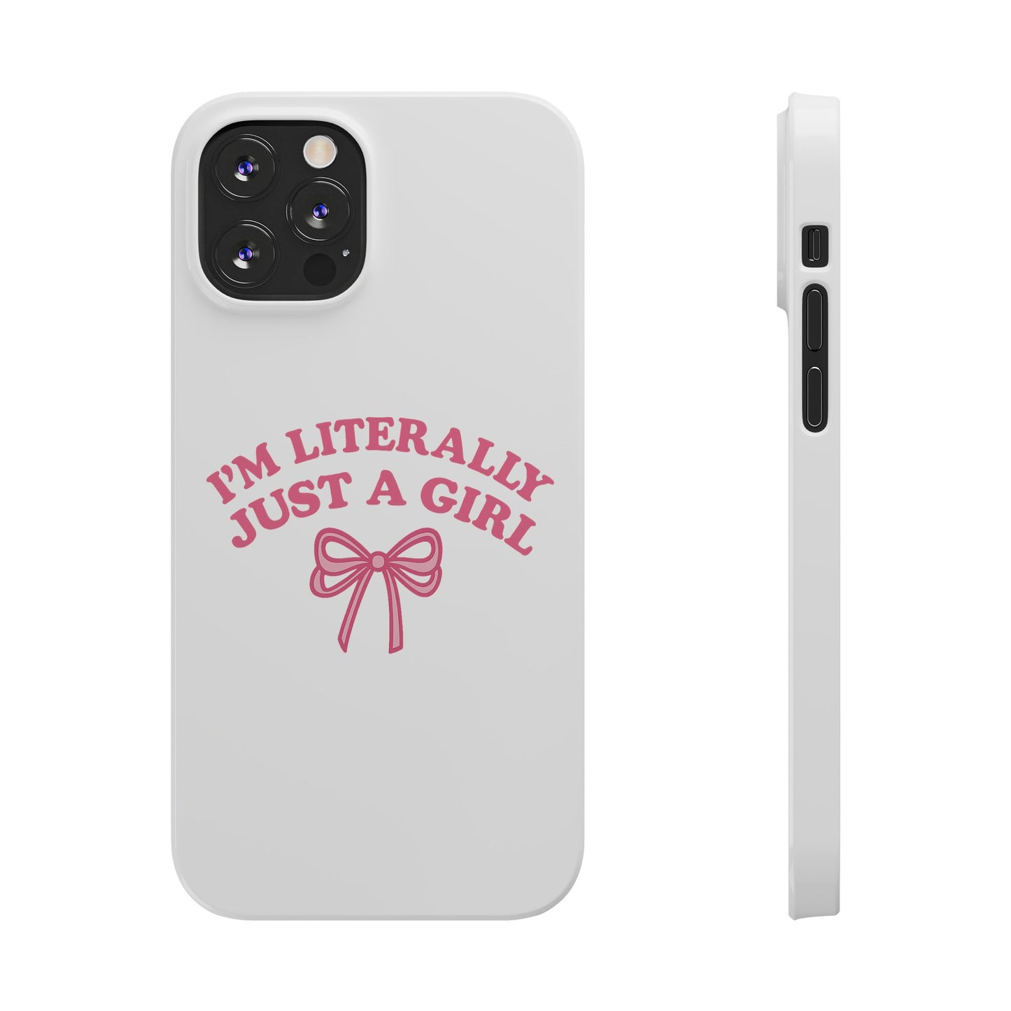 I'm Literally Just a Girl Slim iPhone Case