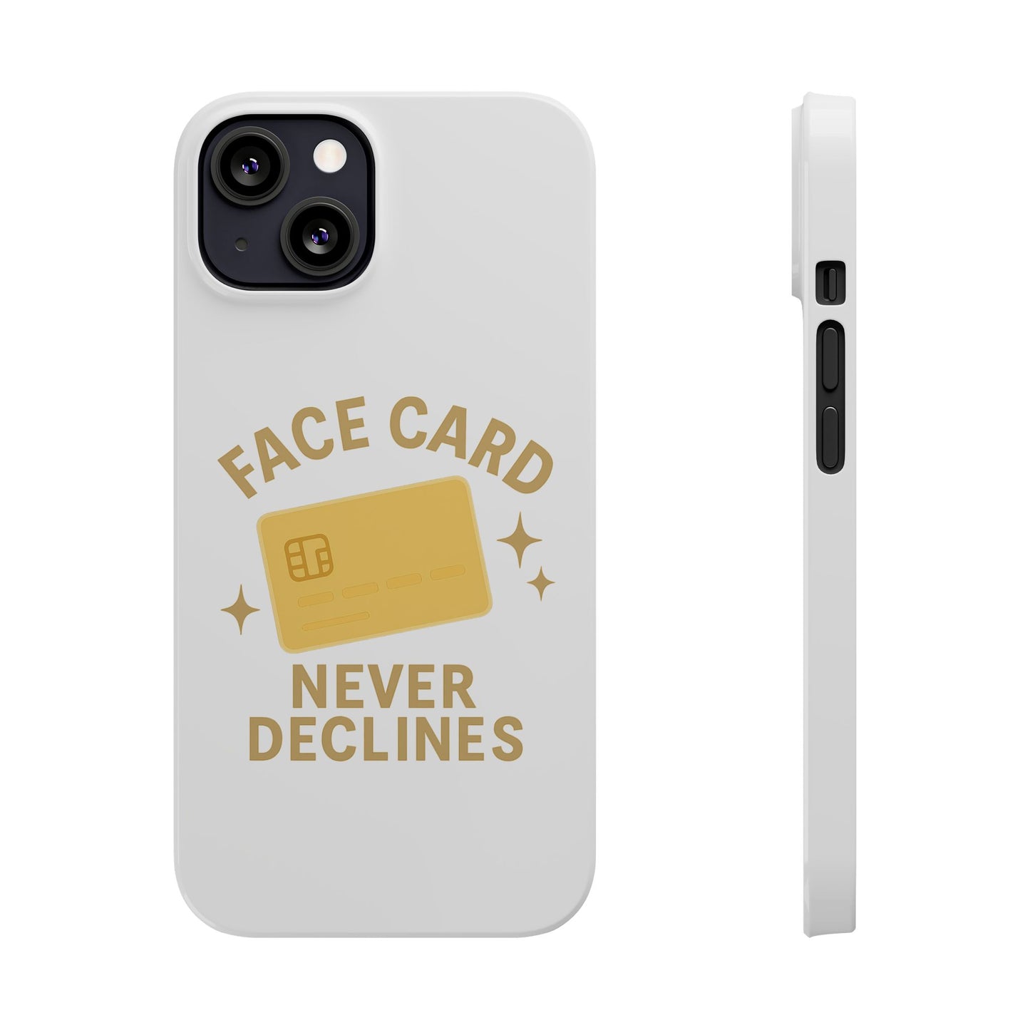 Face Card Never Declines Slim iPhone Case