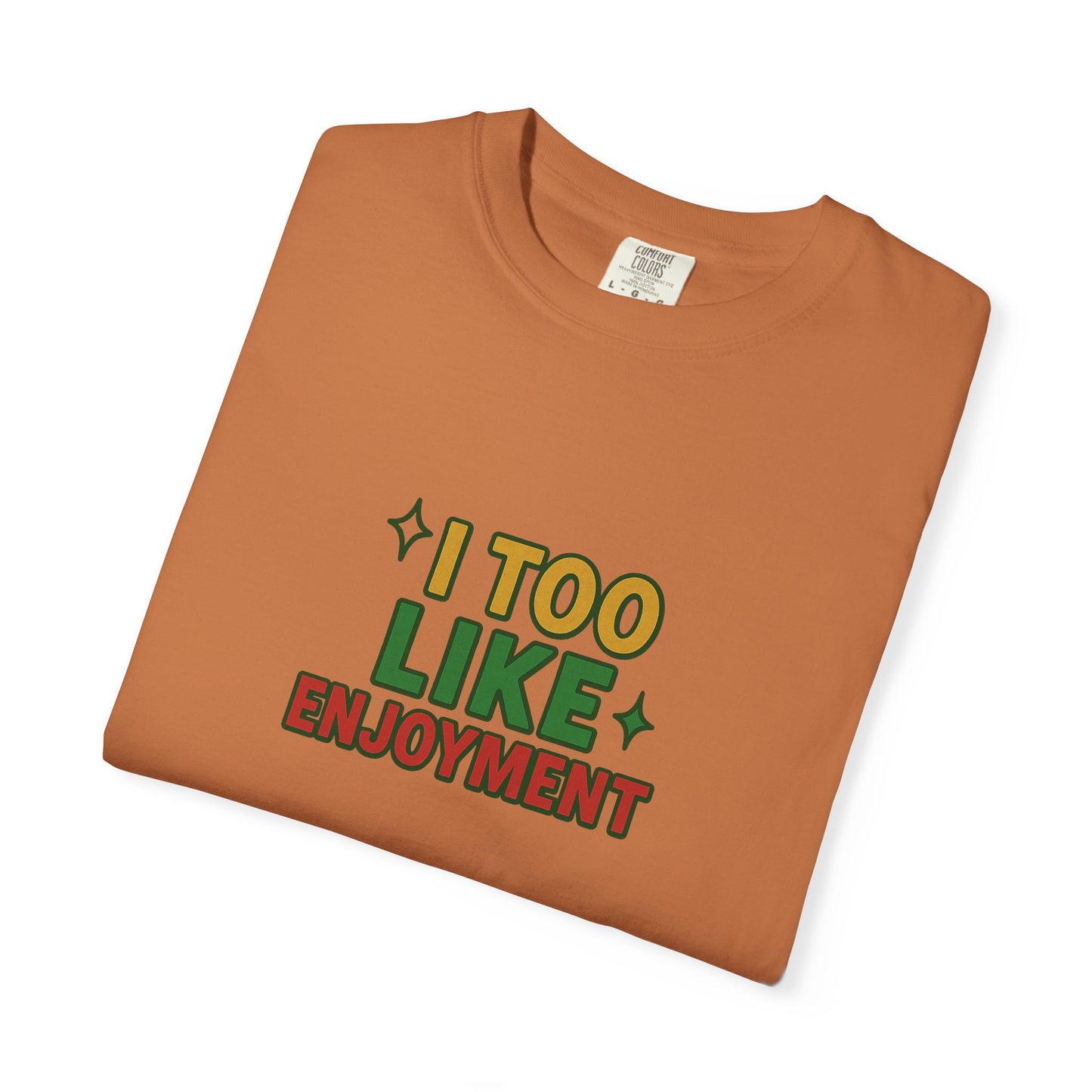 I Too Like Enjoyment Oversized T-shirt