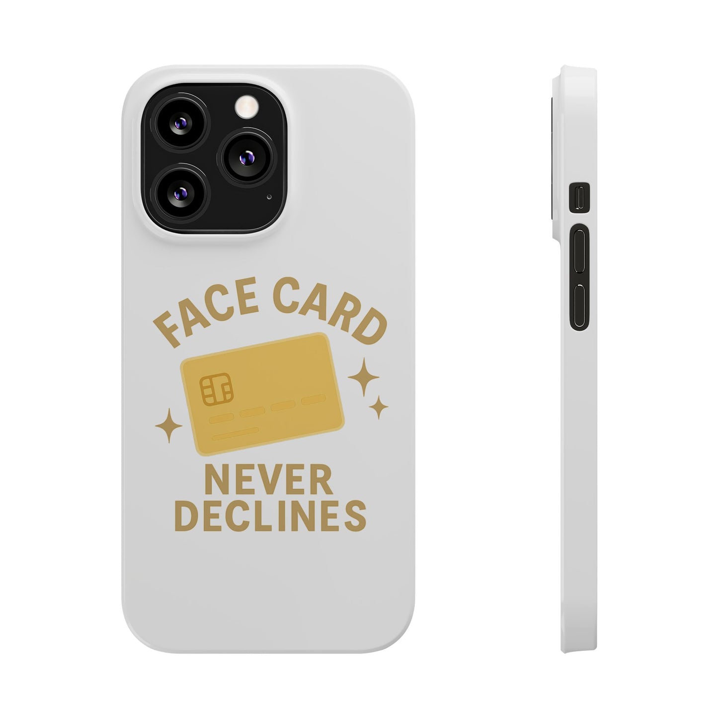Face Card Never Declines Slim iPhone Case
