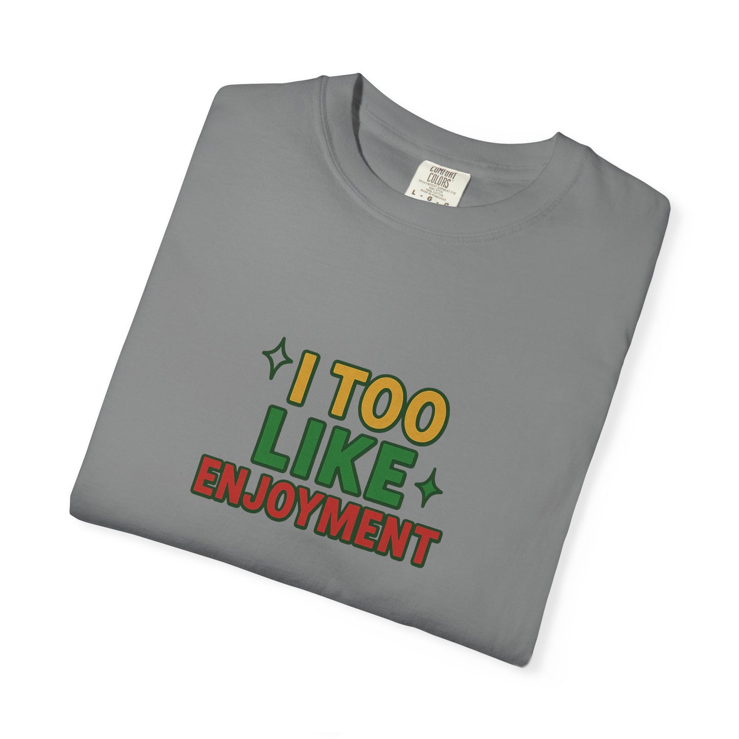 I Too Like Enjoyment Oversized T-shirt