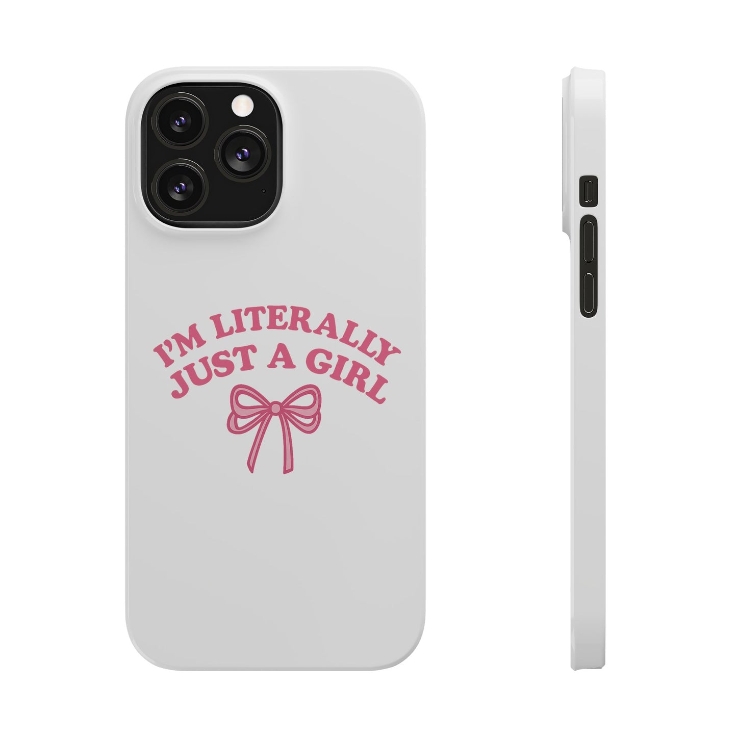 I'm Literally Just a Girl Slim iPhone Case