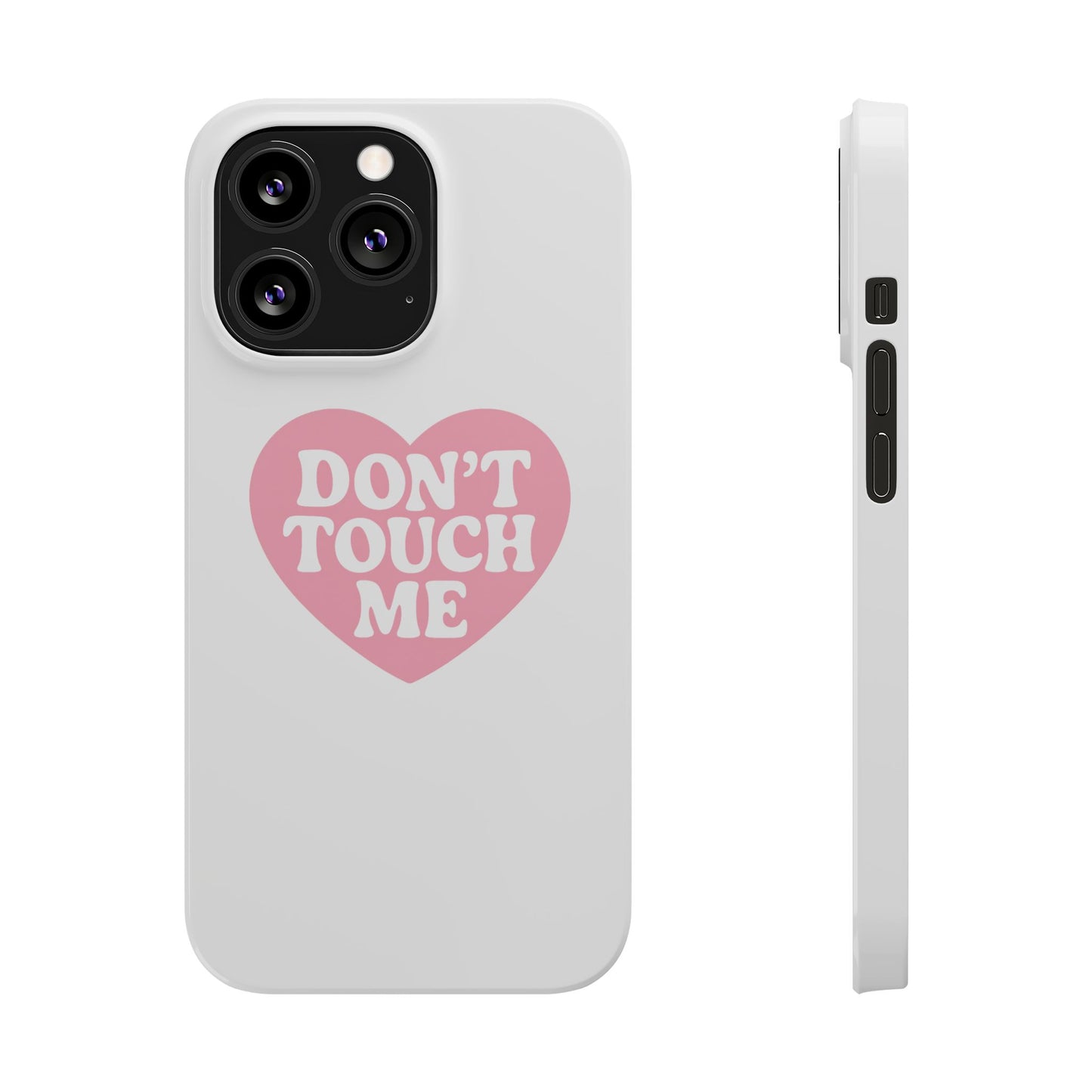 Don't Touch Me Heart Slim iPhone Case