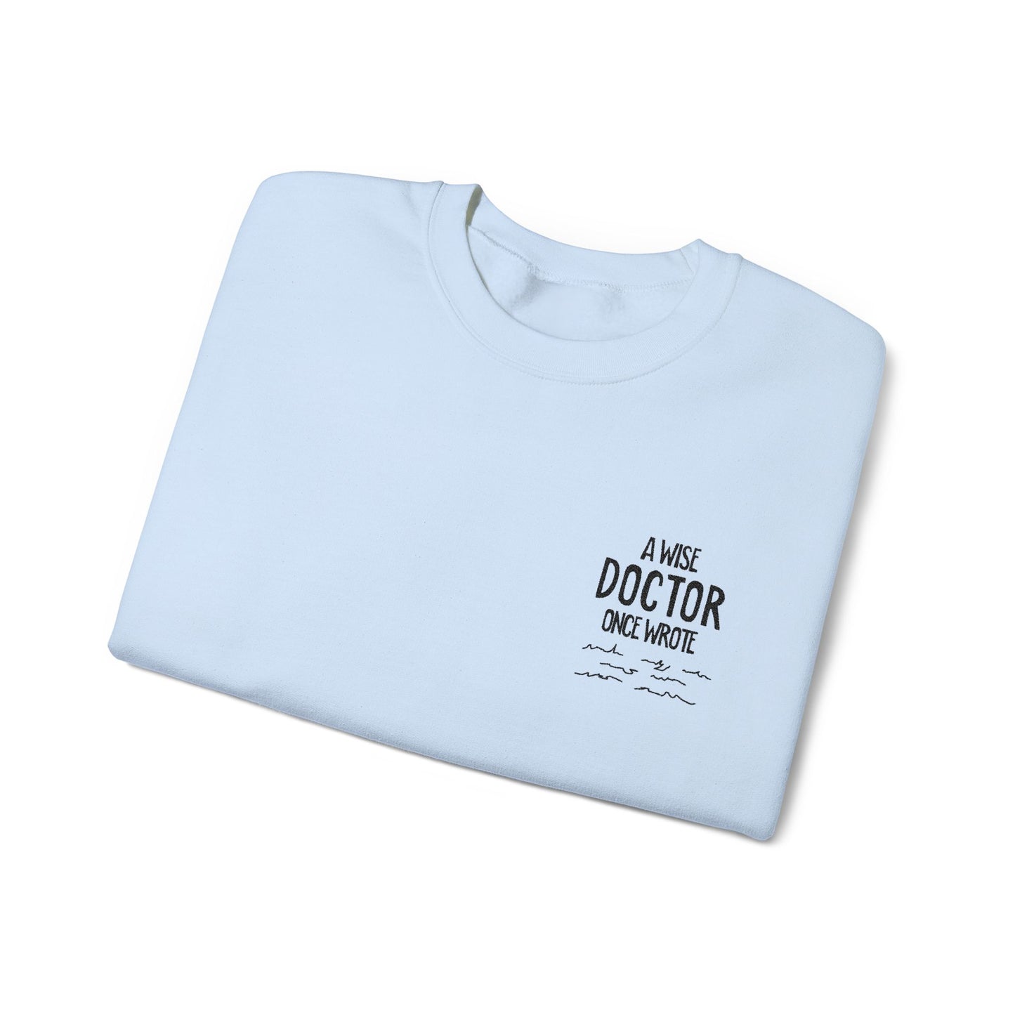 A Wise Doctor Once Wrote Embroidered Crewneck Sweatshirt
