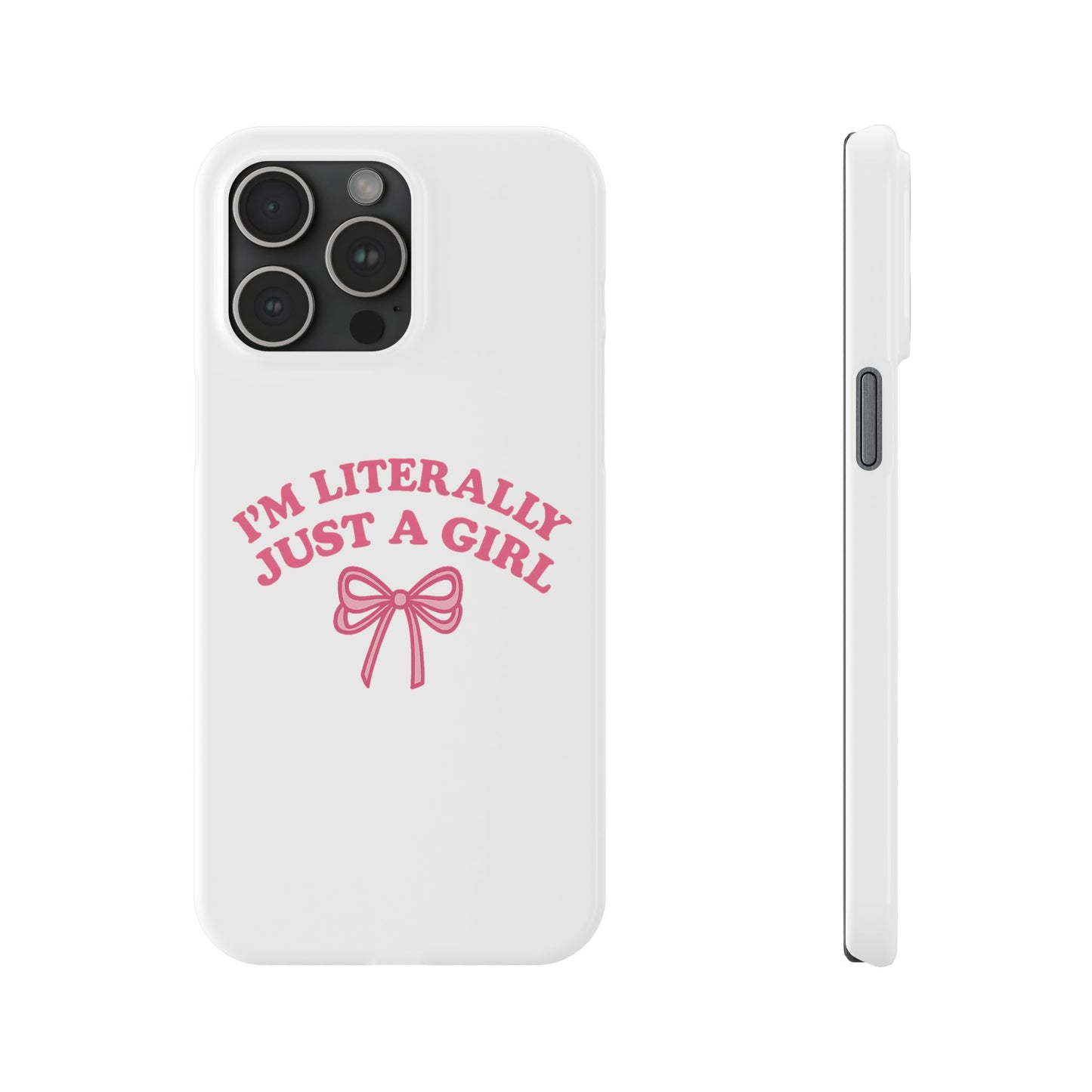 I'm Literally Just a Girl Slim iPhone Case