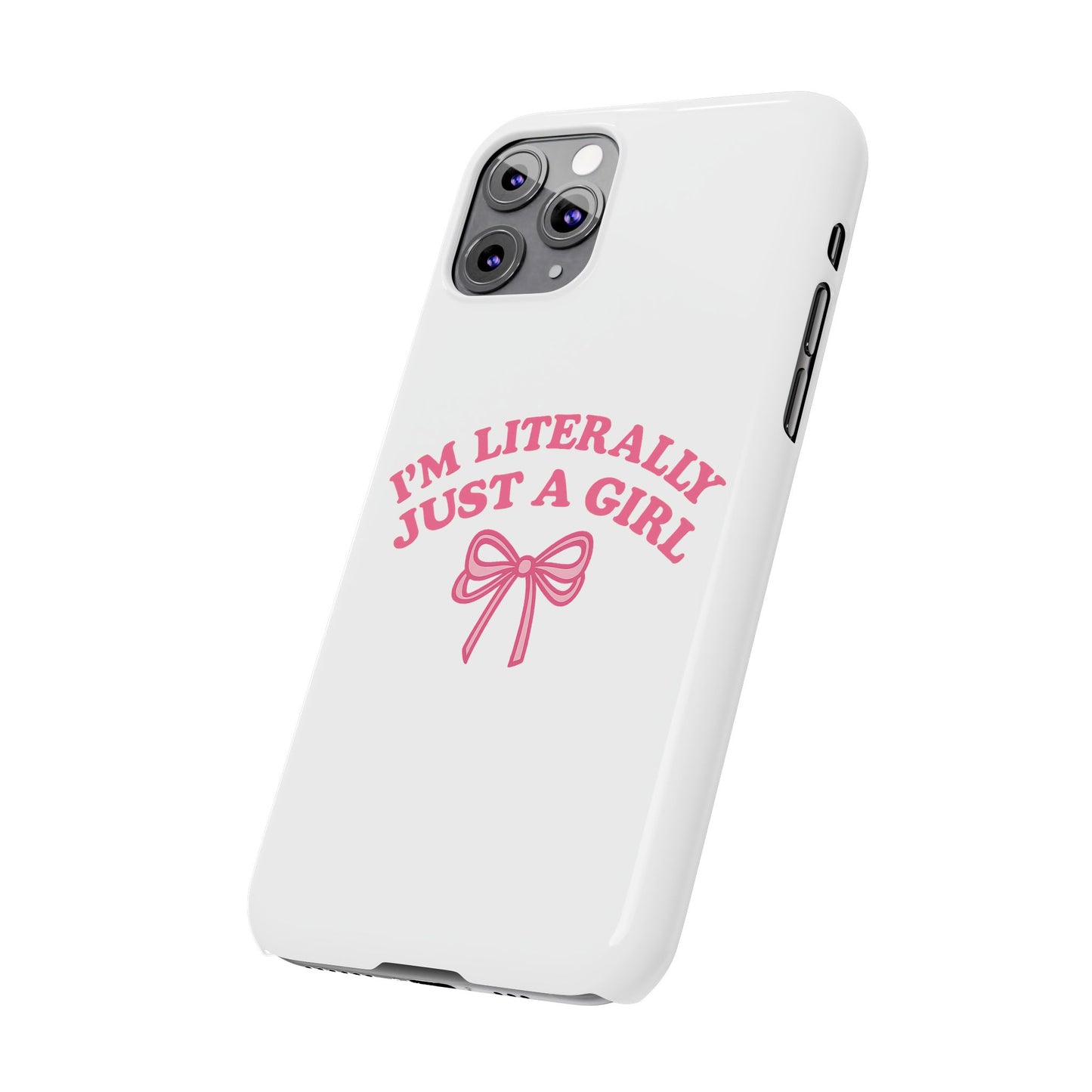 I'm Literally Just a Girl Slim iPhone Case