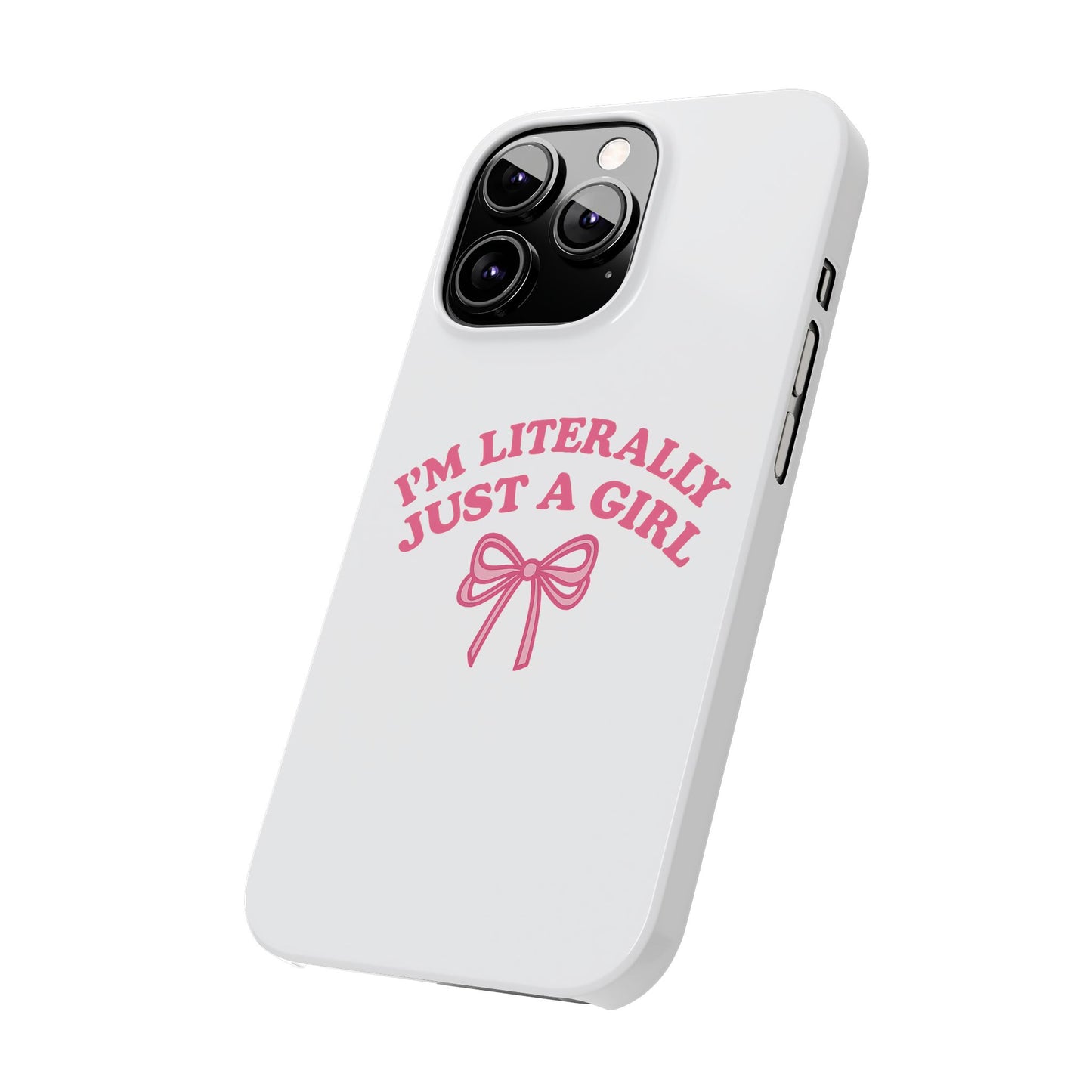 I'm Literally Just a Girl Slim iPhone Case
