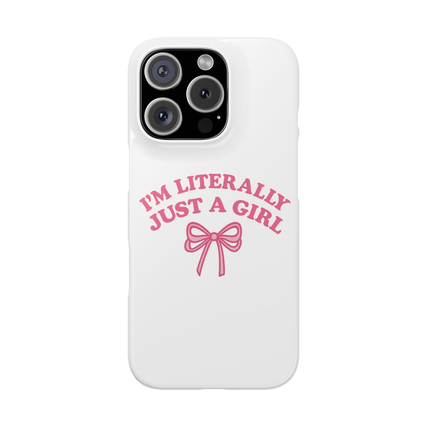 I'm Literally Just a Girl Slim iPhone Case