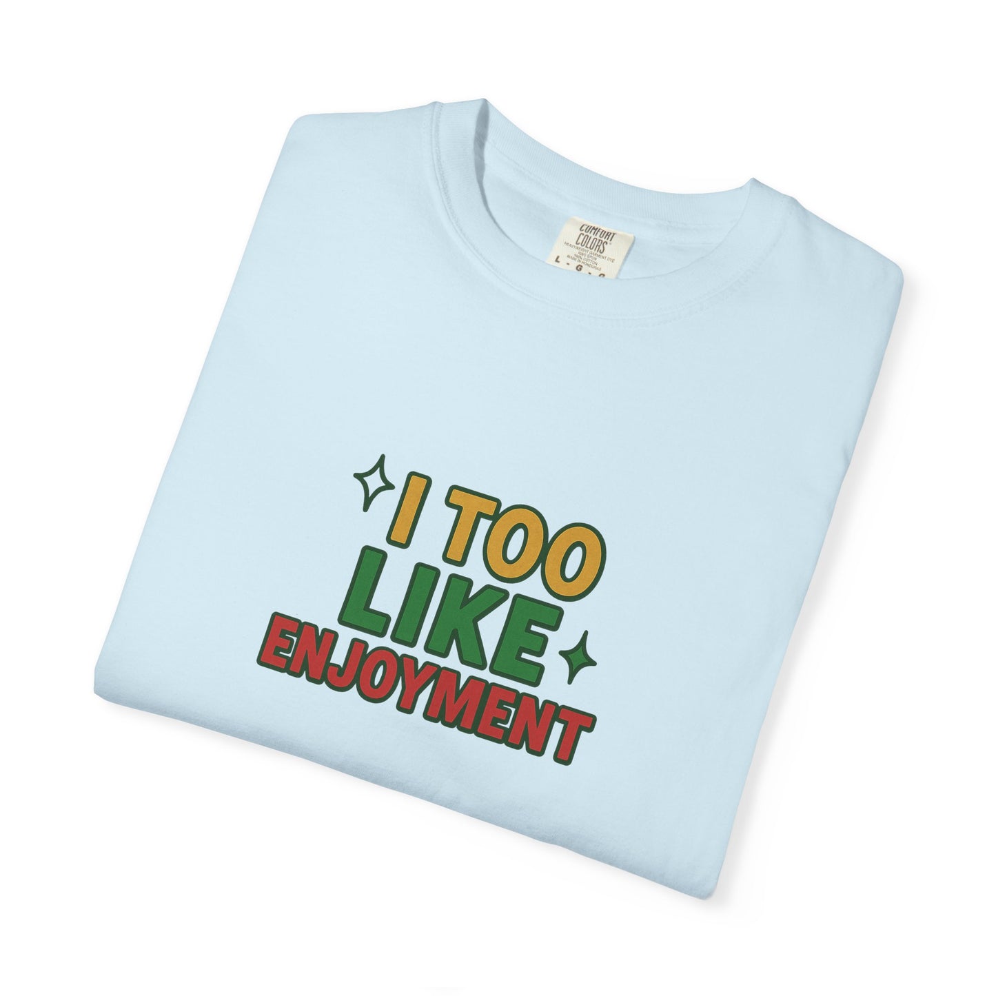 I Too Like Enjoyment Oversized T-shirt